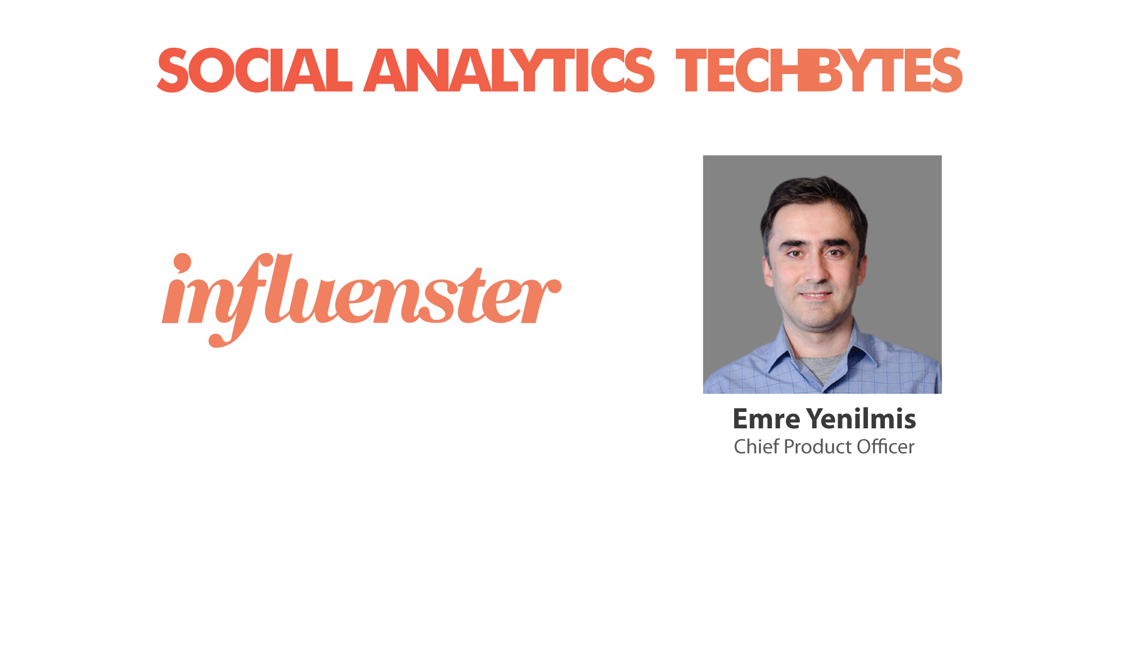 TechBytes with Emre Yenilmis, Chief Product Officer at Influenster