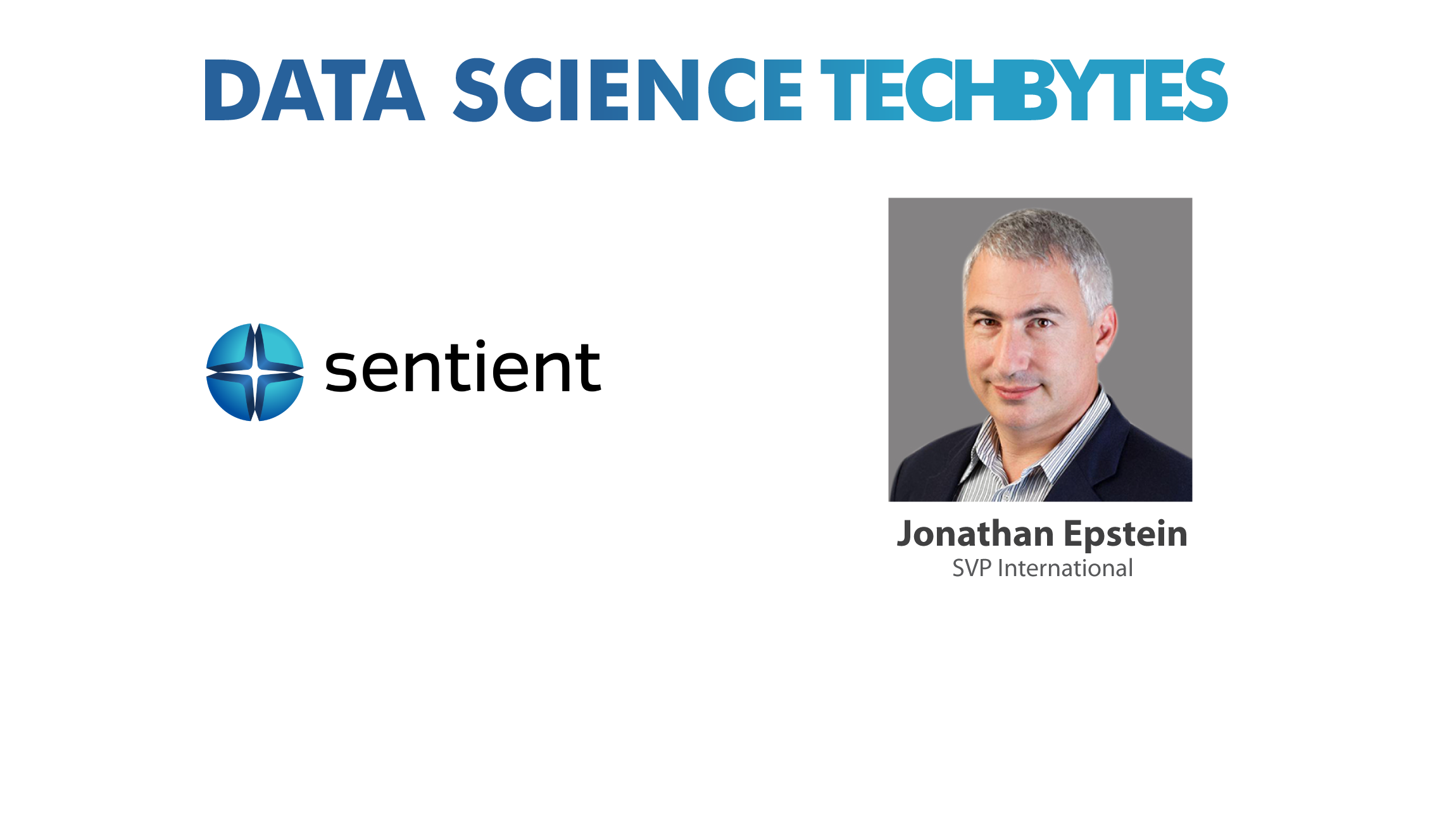 TechBytes with Jonathan Epstein, Senior Vice President, International, Sentient Technologies