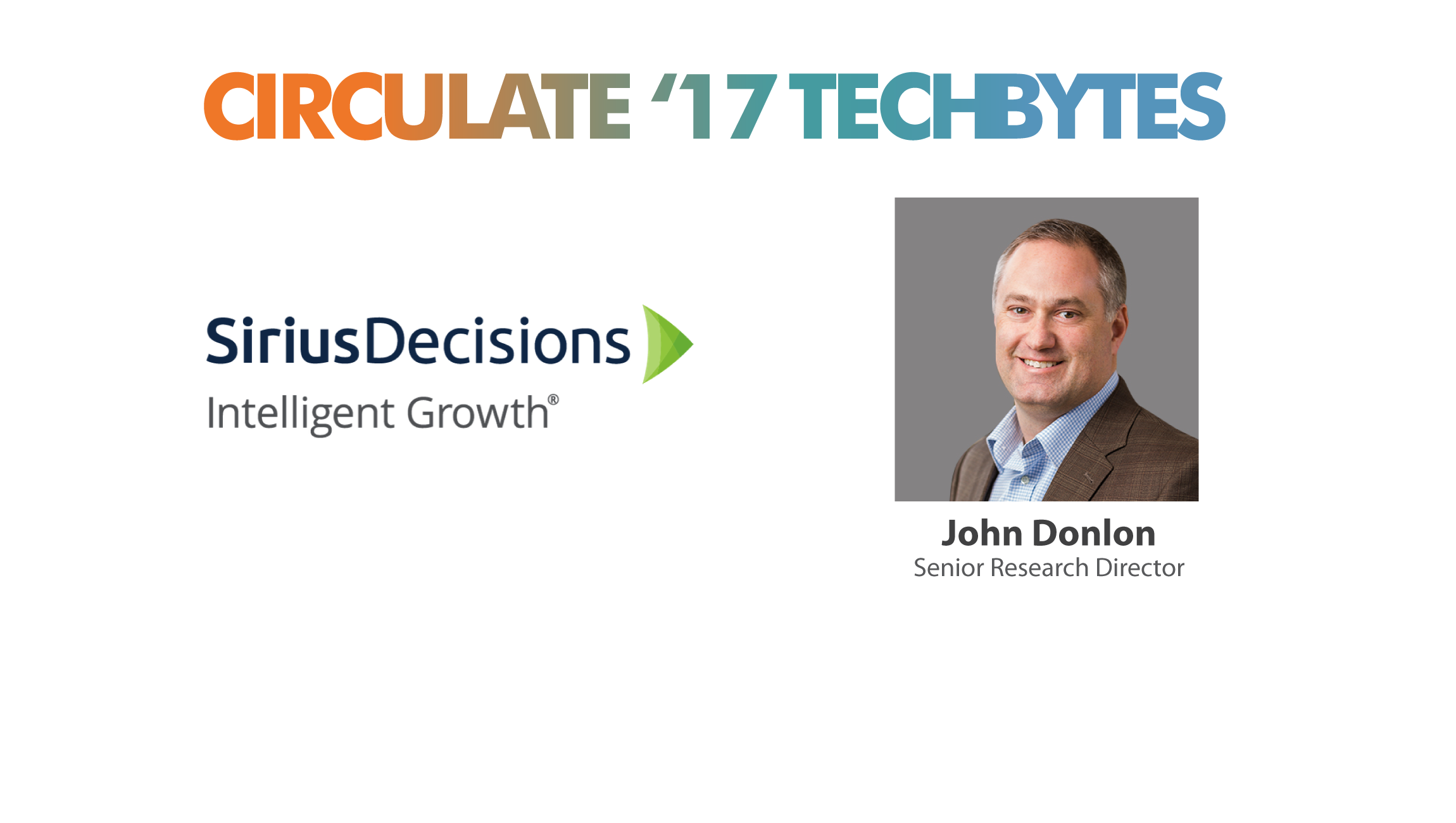 TechBytes with John Donlon, Senior Research Director, SiriusDecisions