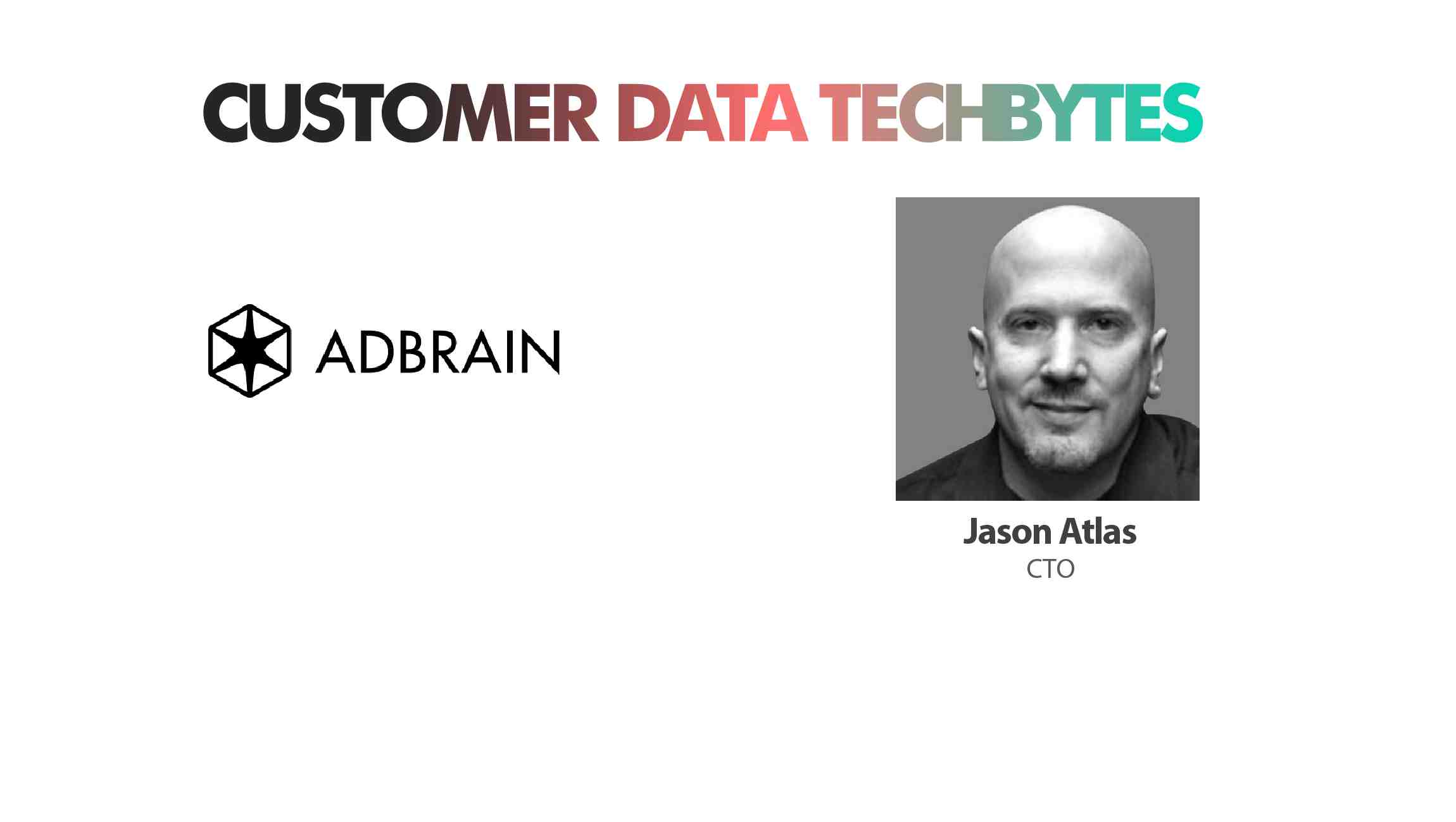 TechBytes with Jason Atlas, CTO, Adbrain