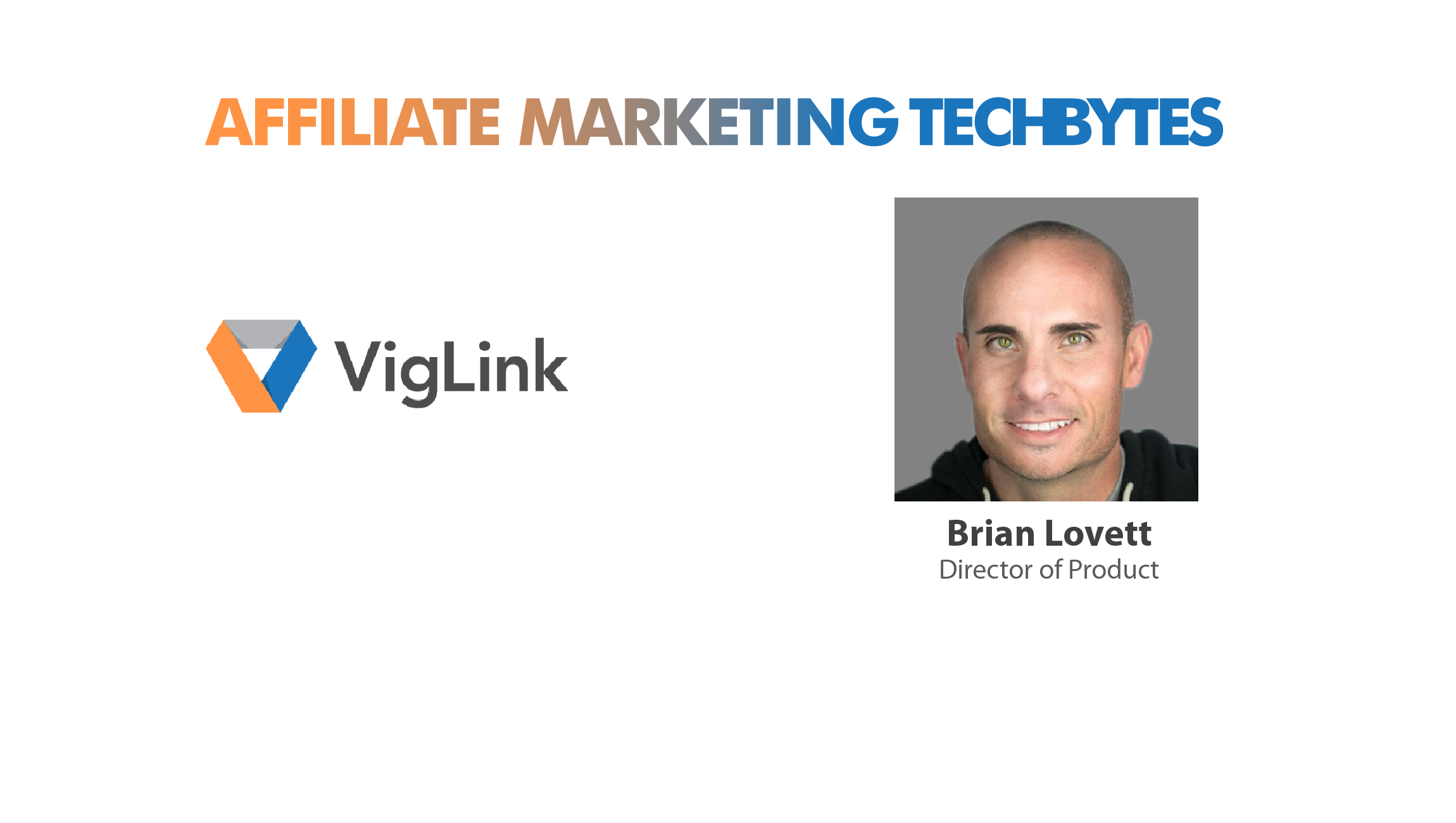 TechBytes with Brian Lovett, Director, Product, VigLink