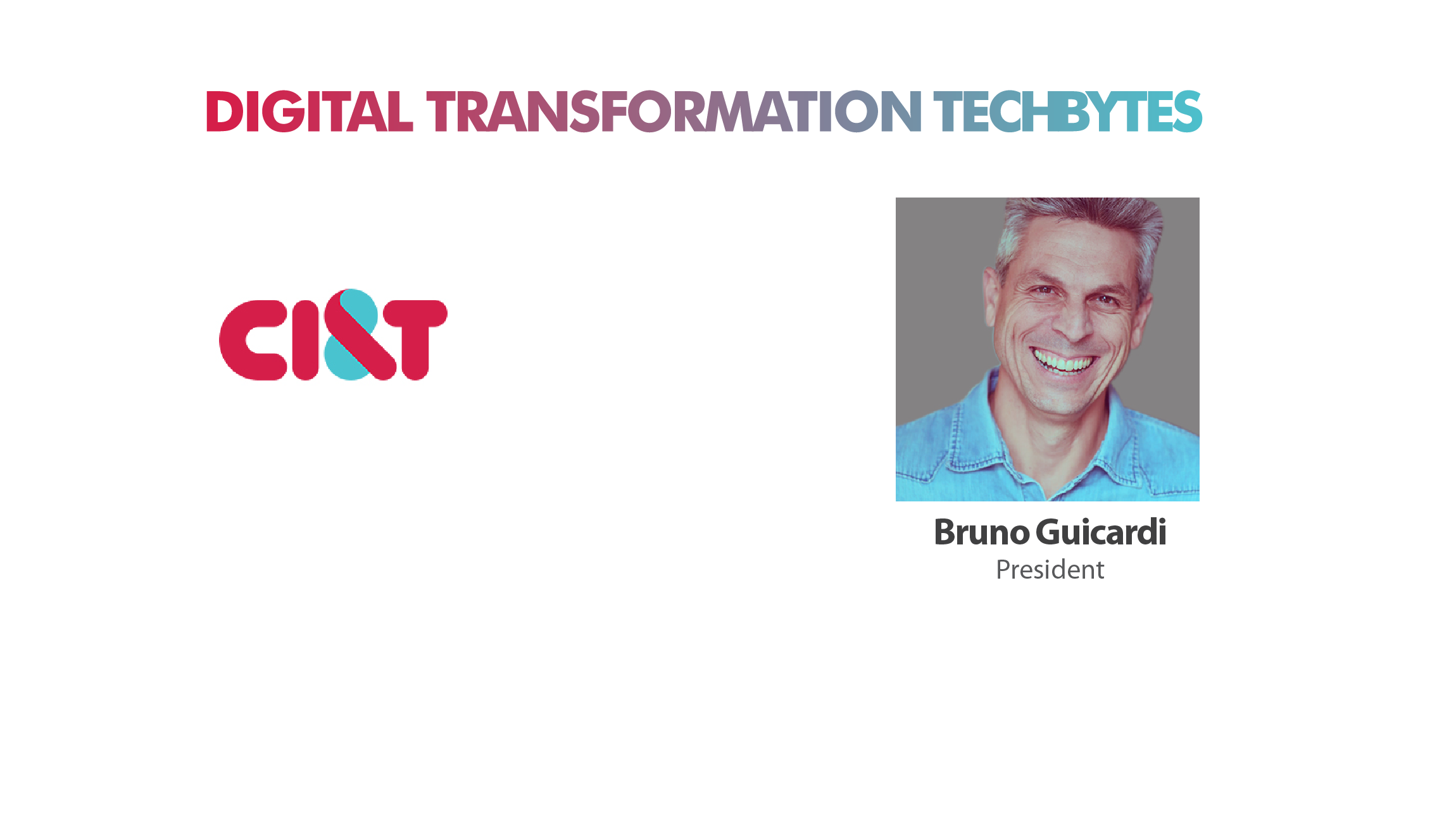 TechBytes with Bruno Guicardi, President, CI&T