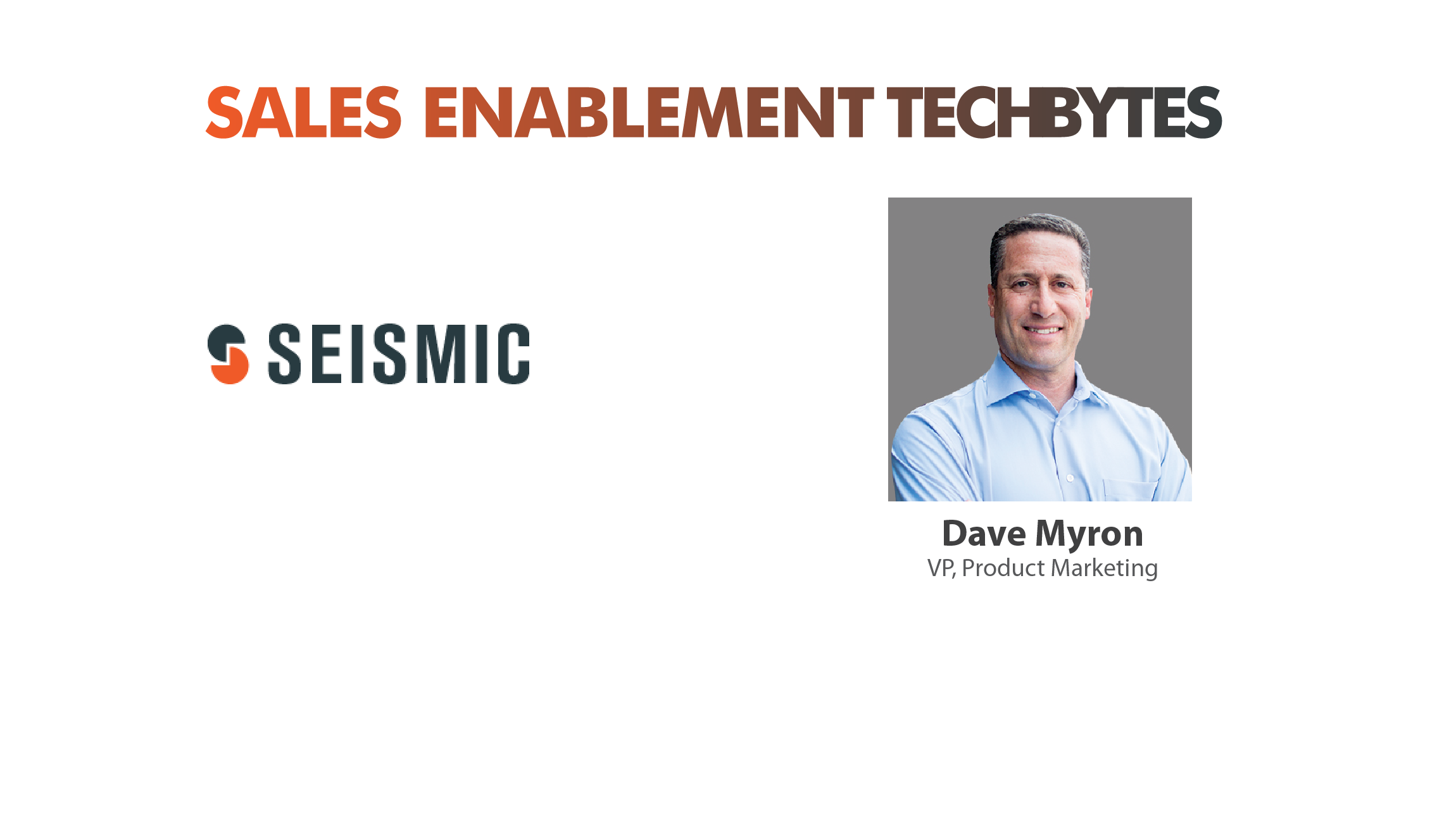 TechBytes with Dave Myron, VP Product Marketing, Seismic Software