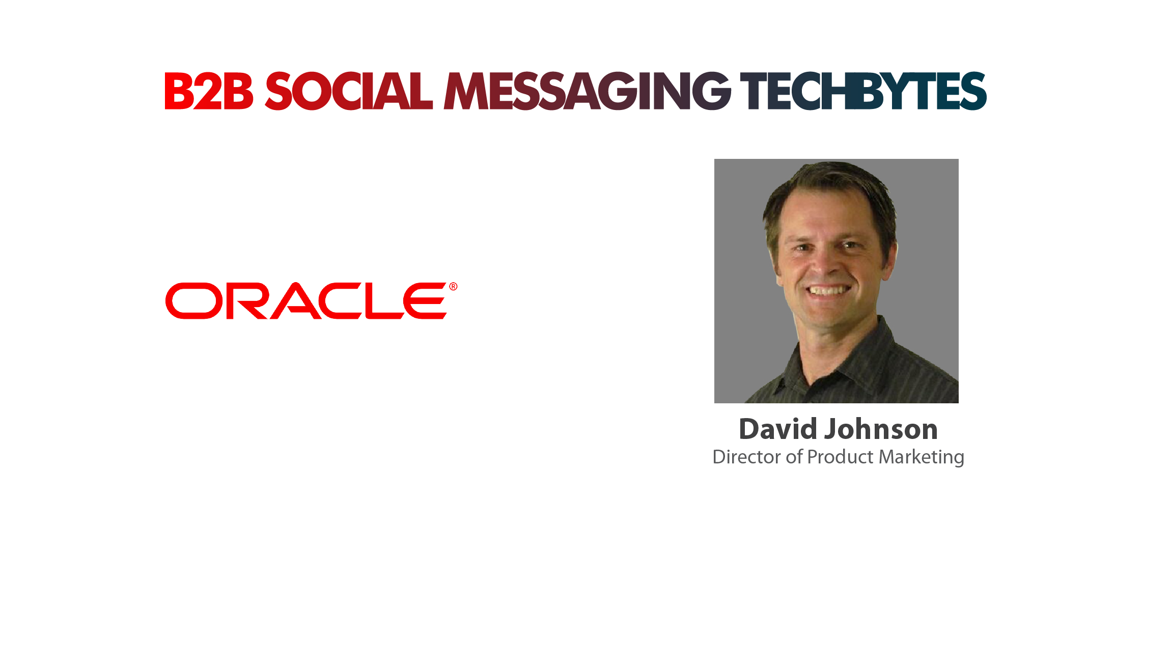 TechBytes with David Johnson, Director, Product Marketing, Oracle