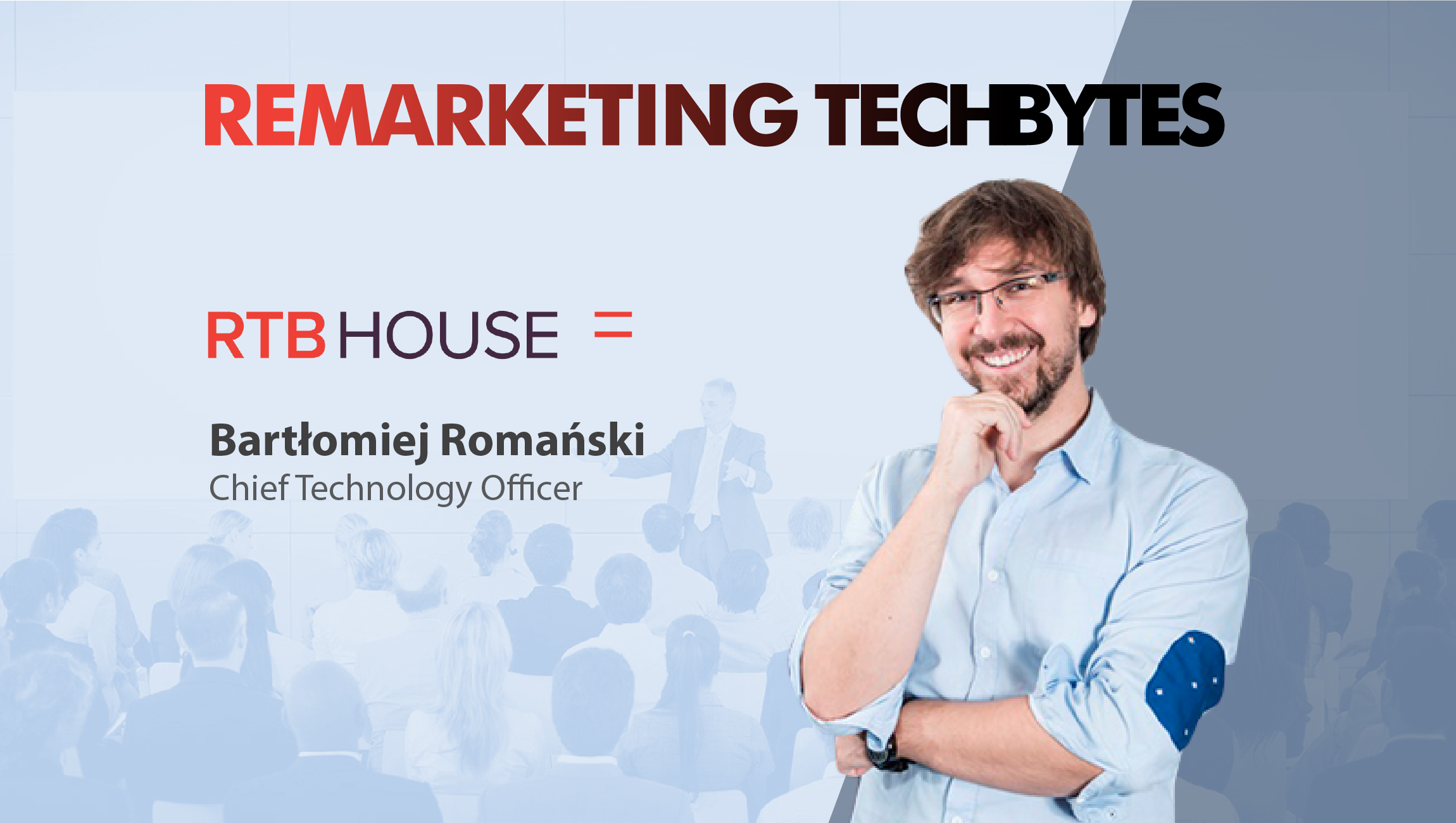 TechBytes with Bartłomiej Romański, Chief Technology Officer, RTB House