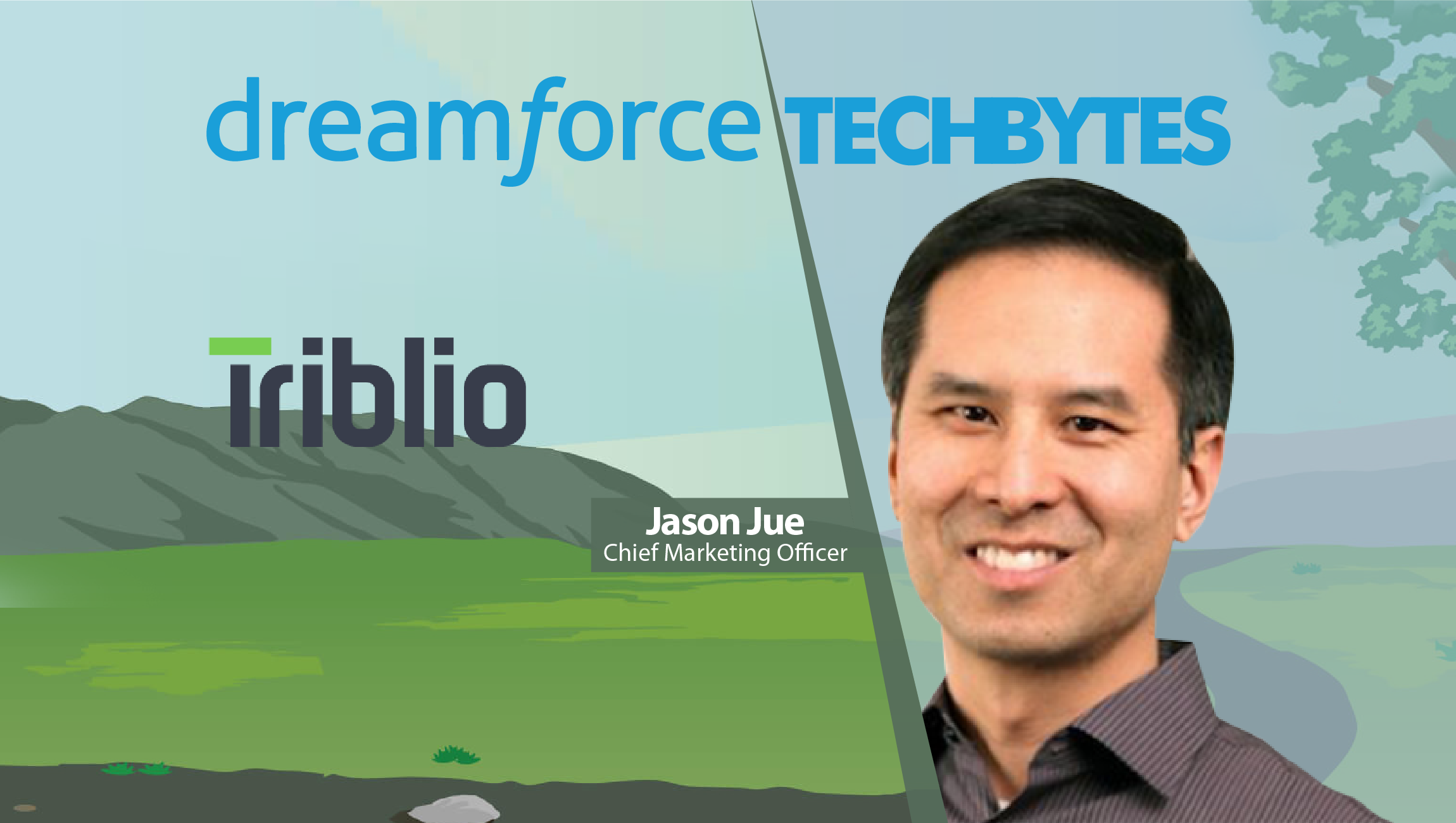 Dreamforce TechBytes with Jason Jue, Chief Marketing Officer, Triblio