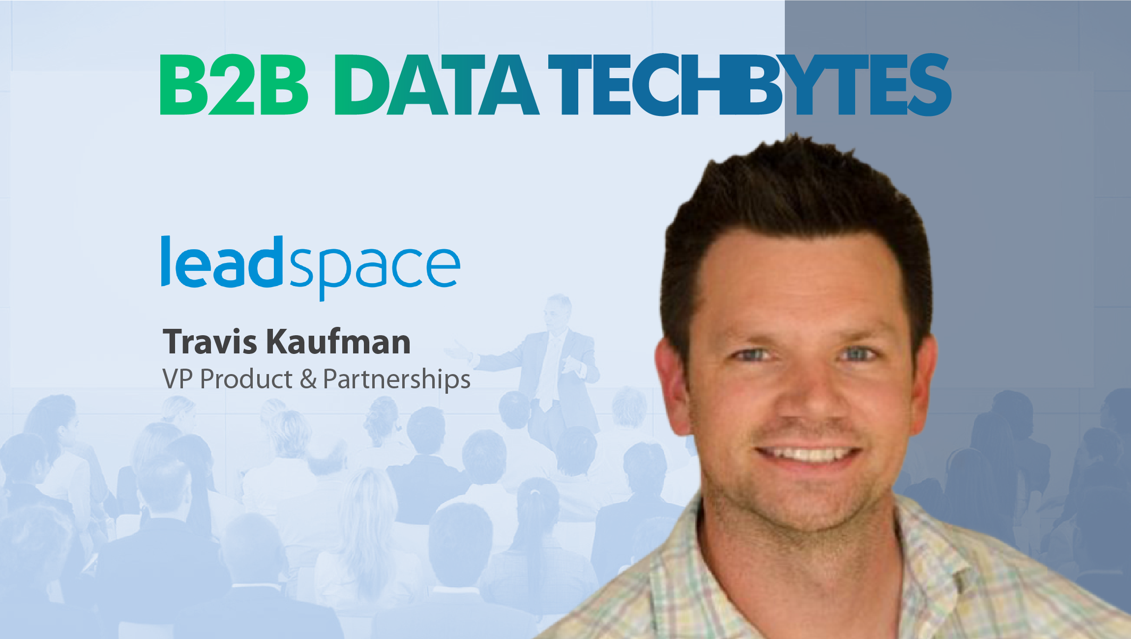 TechBytes with Travis Kaufman, VP Product & Partnerships, Leadspace
