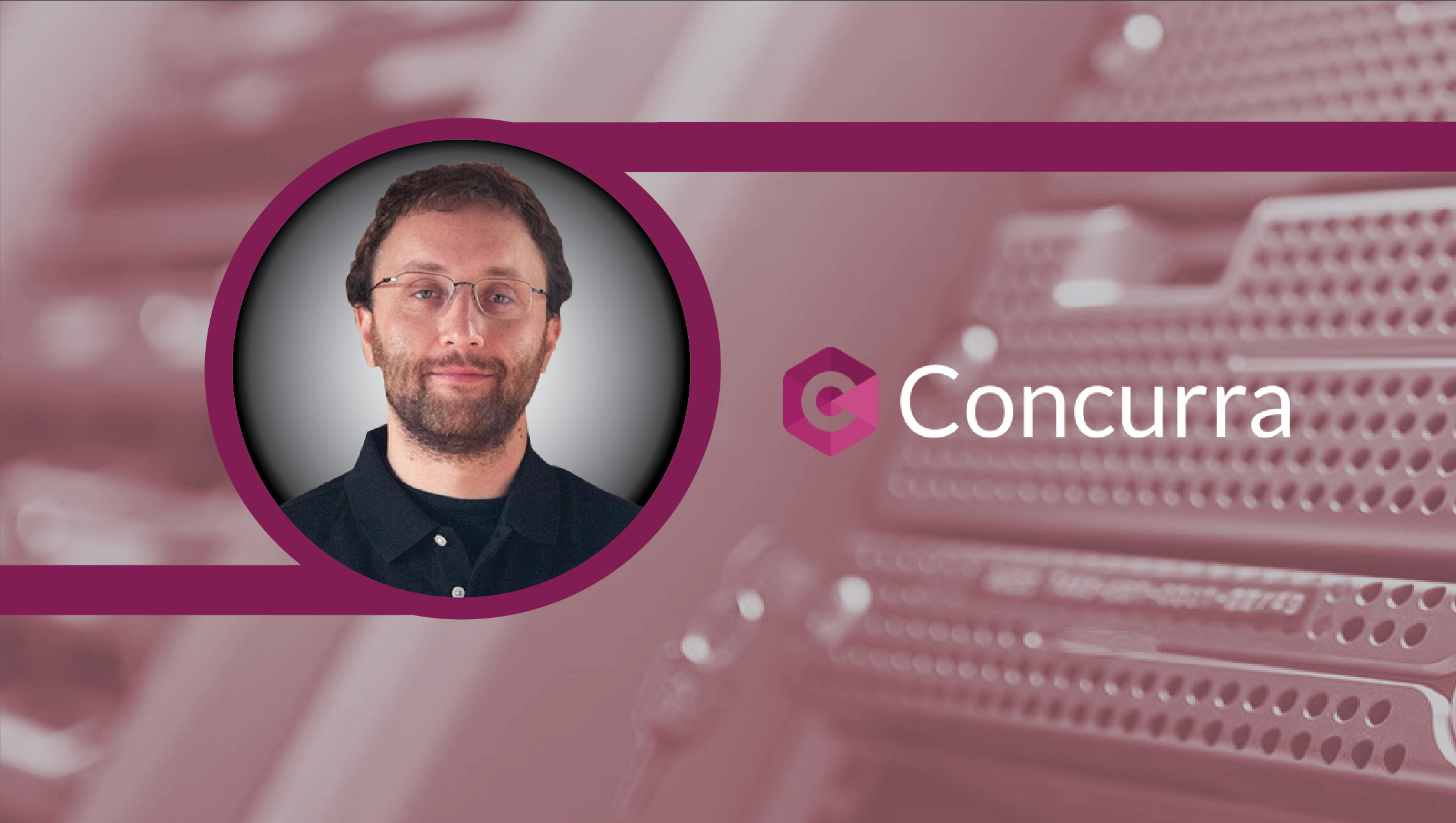 Interview with Dan Ushman, CEO, Concurra