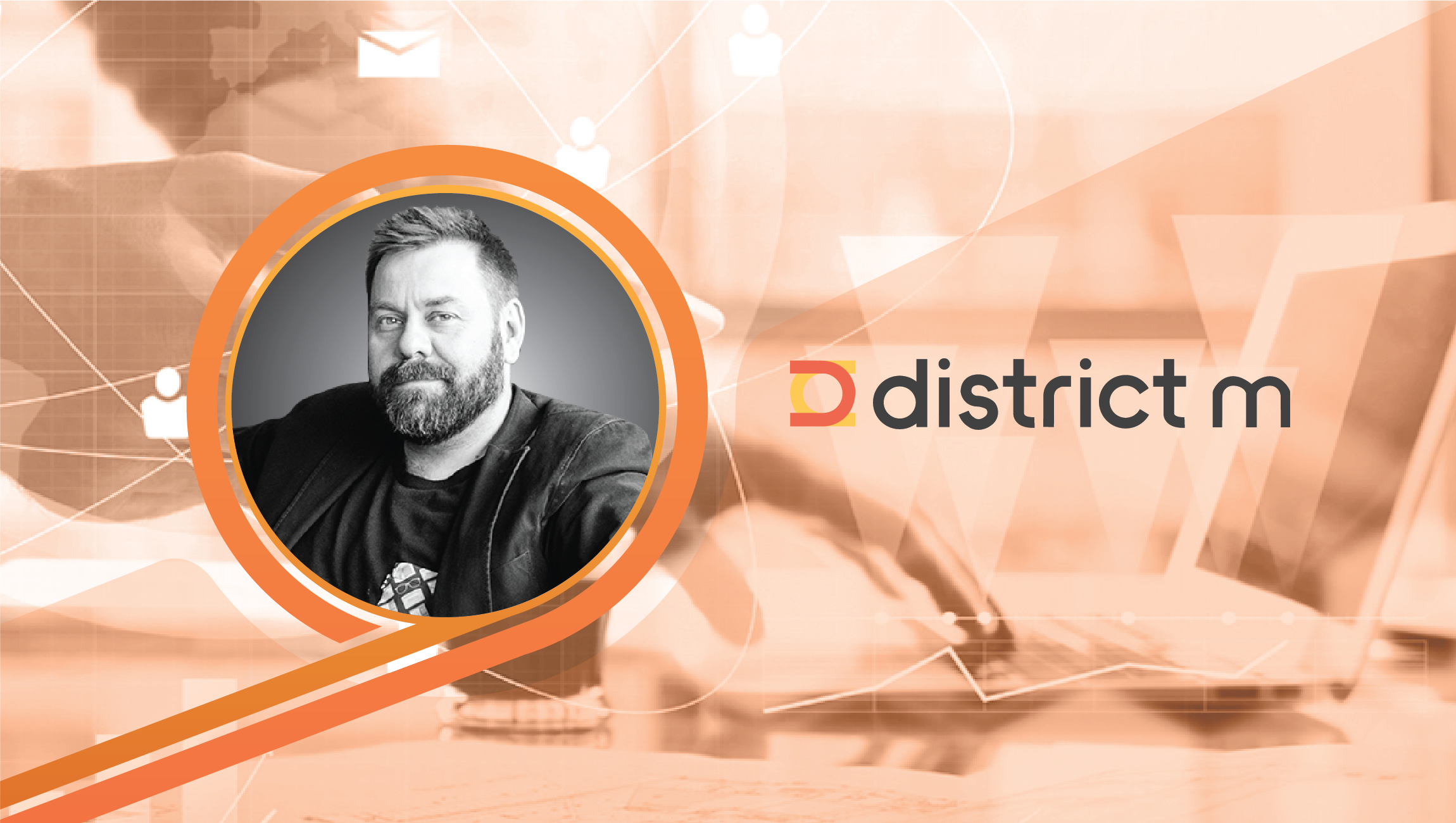 Interview with Adrian Pike, CMO, district m