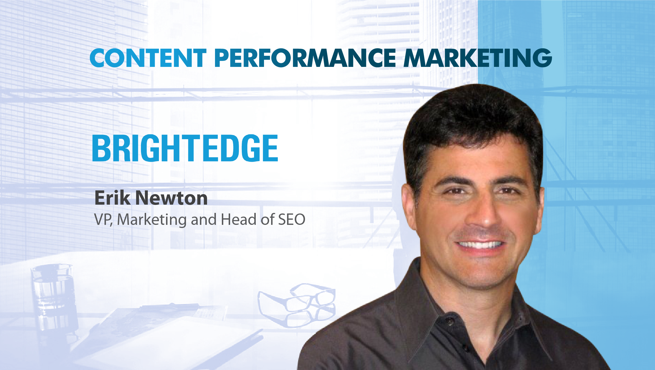 TechBytes with Erik Newton, VP of Marketing and Head of SEO, BrightEdge