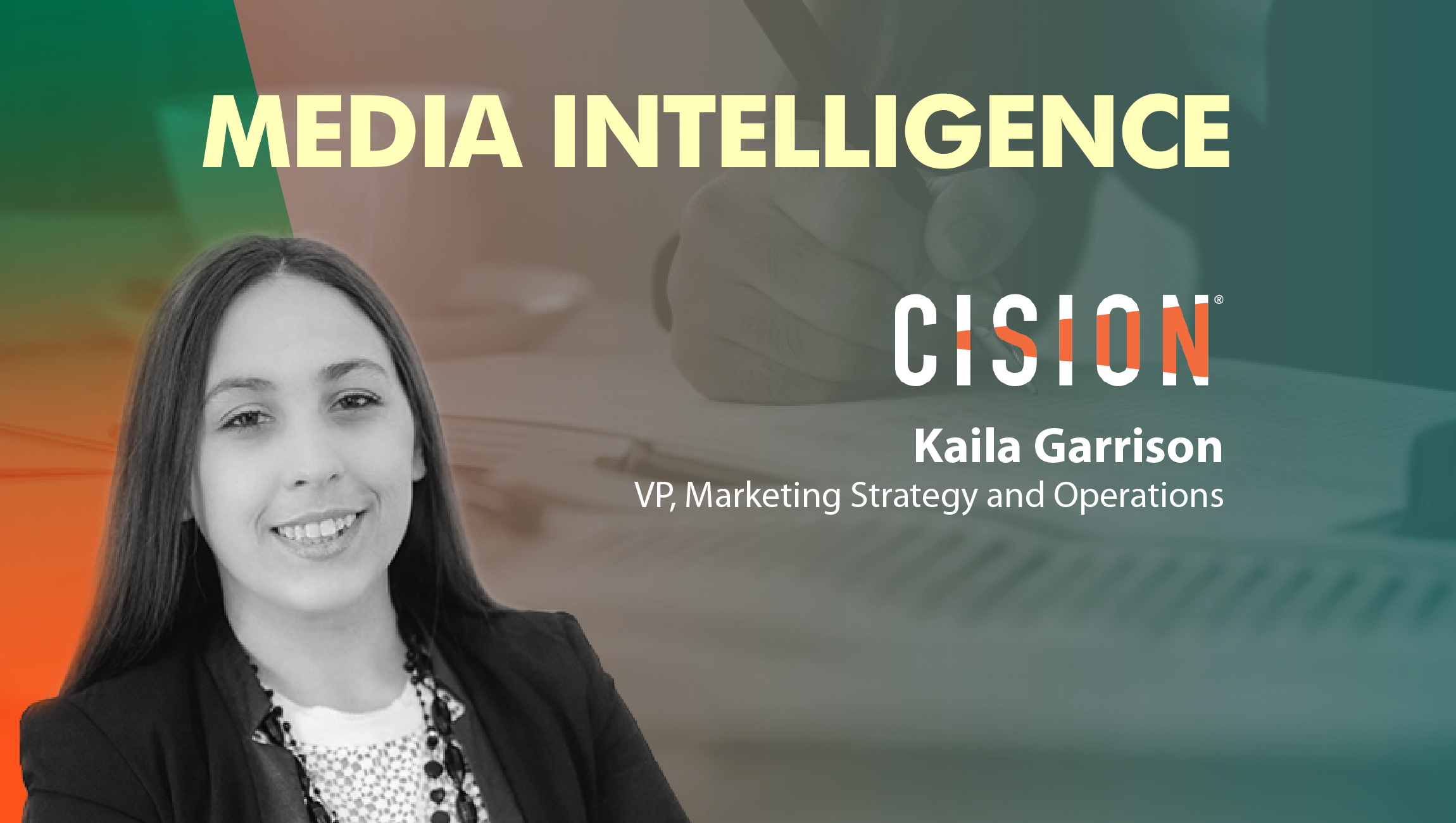 TechBytes with Kaila Garrison, VP Marketing Strategy and Operations, Cision