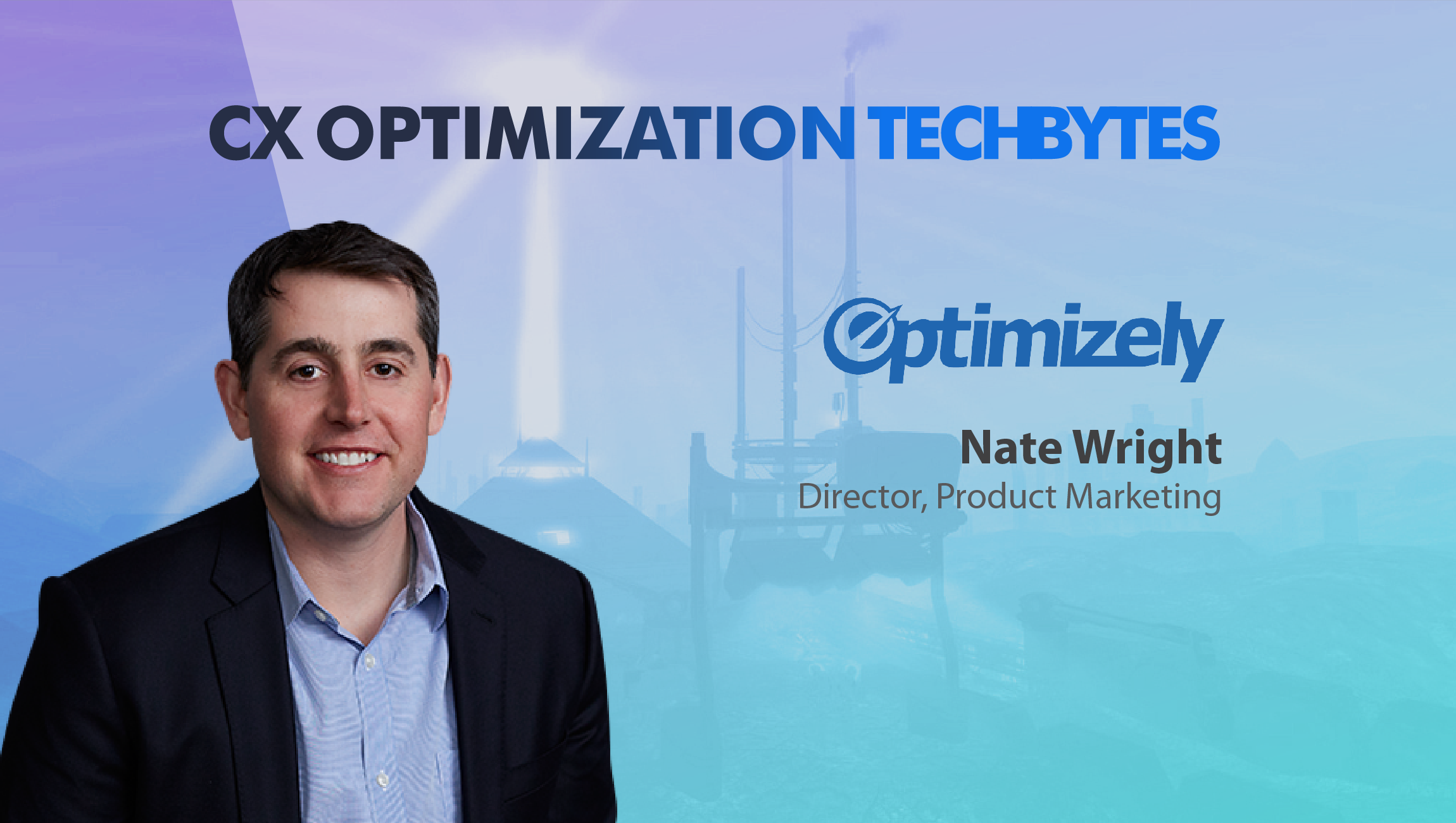 TechBytes with Nate Wright, Director, Product Marketing, Optimizely