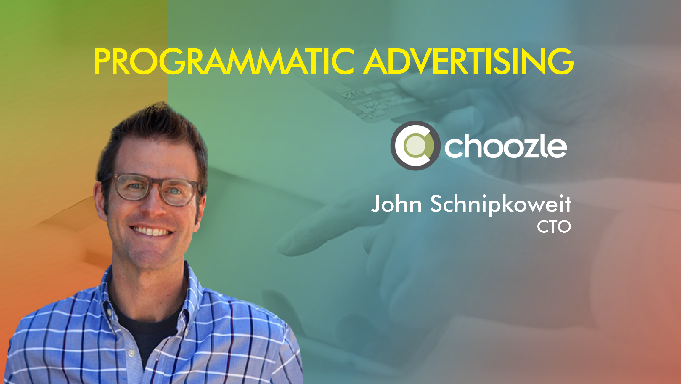 TechBytes with John Schnipkoweit, CTO, Choozle