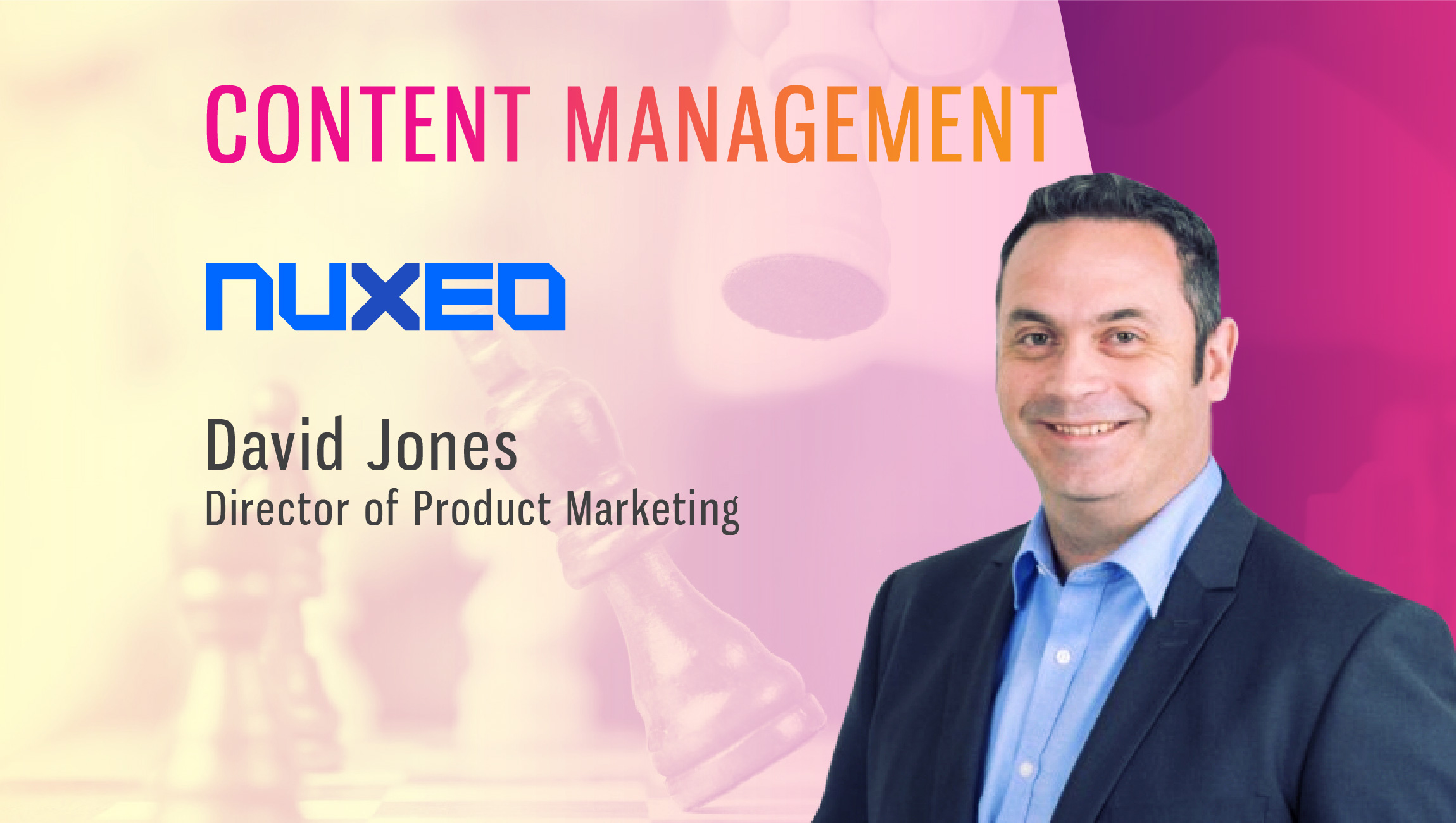 TechBytes with David Jones, Director, Product Marketing, Nuxeo