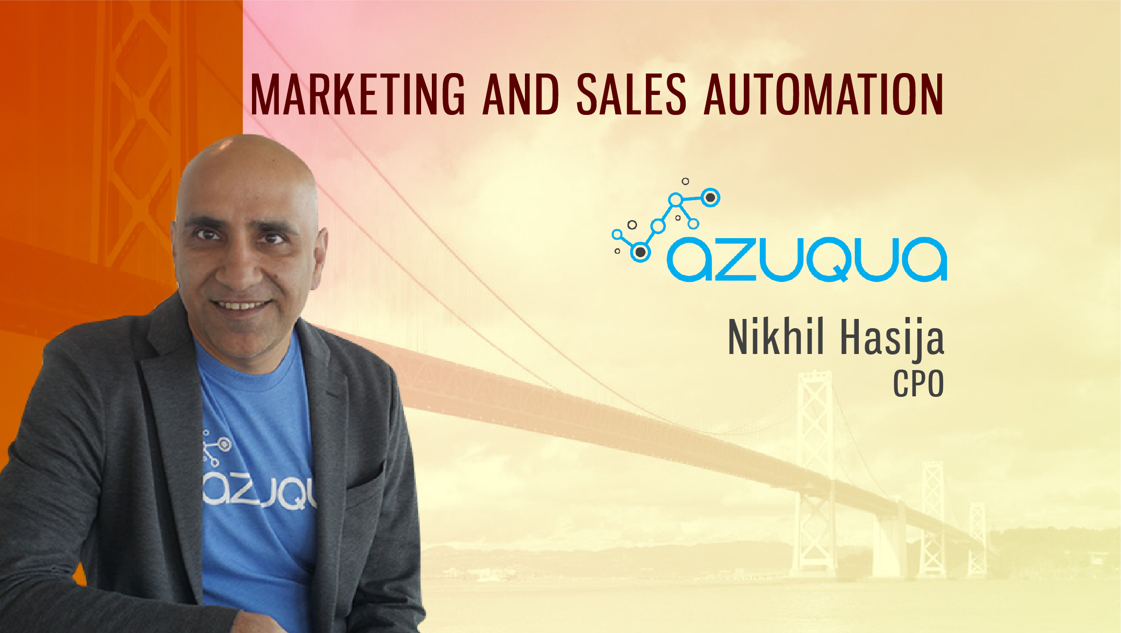 TechBytes with Nikhil Hasija, Founder and Chief Product Officer, Azuqua