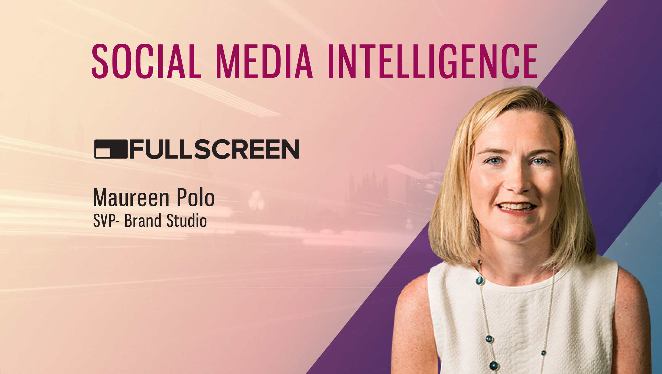 TechBytes with Maureen Polo, SVP Brand Studio, Fullscreen