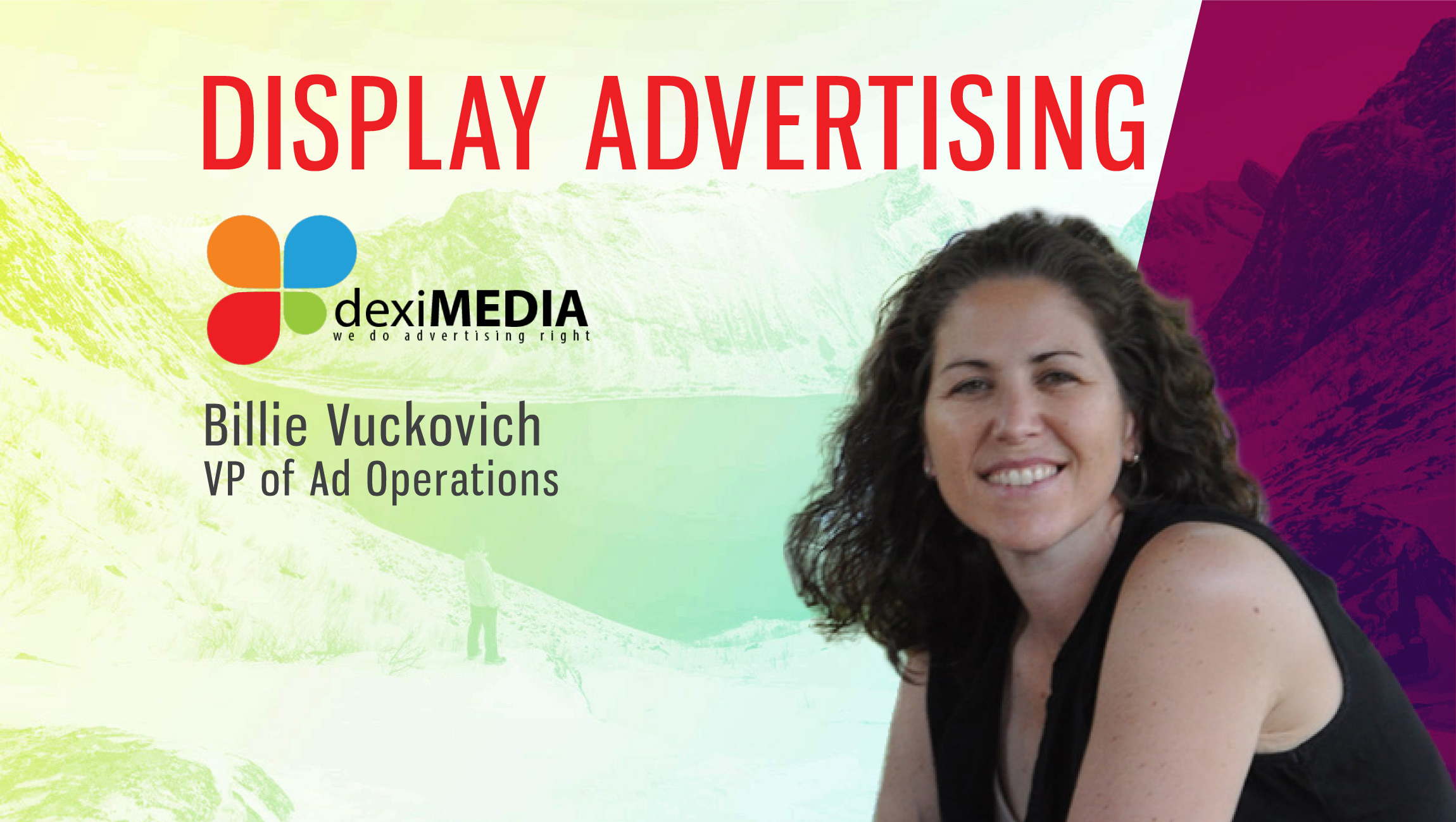 TechBytes with Billie Vuckovich, Director, Digital Marketing and Ad Ops, dexiMEDIA