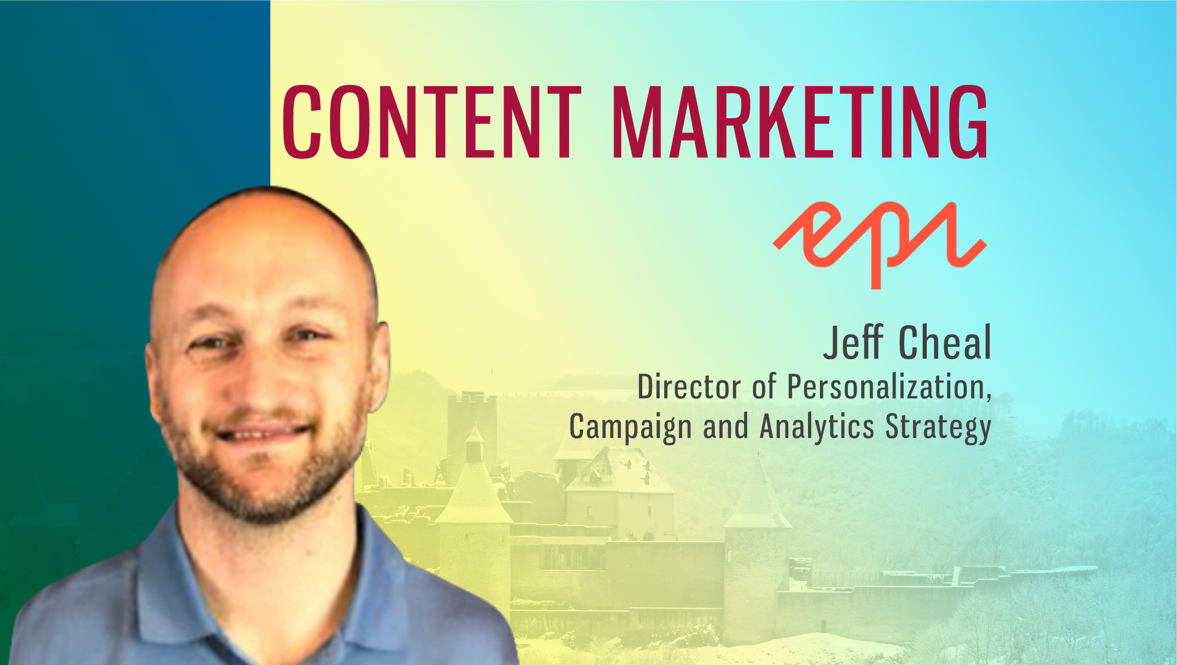 TechBytes with Jeff Cheal, Director, Personalization, Campaign and Analytics Strategy, Episerver