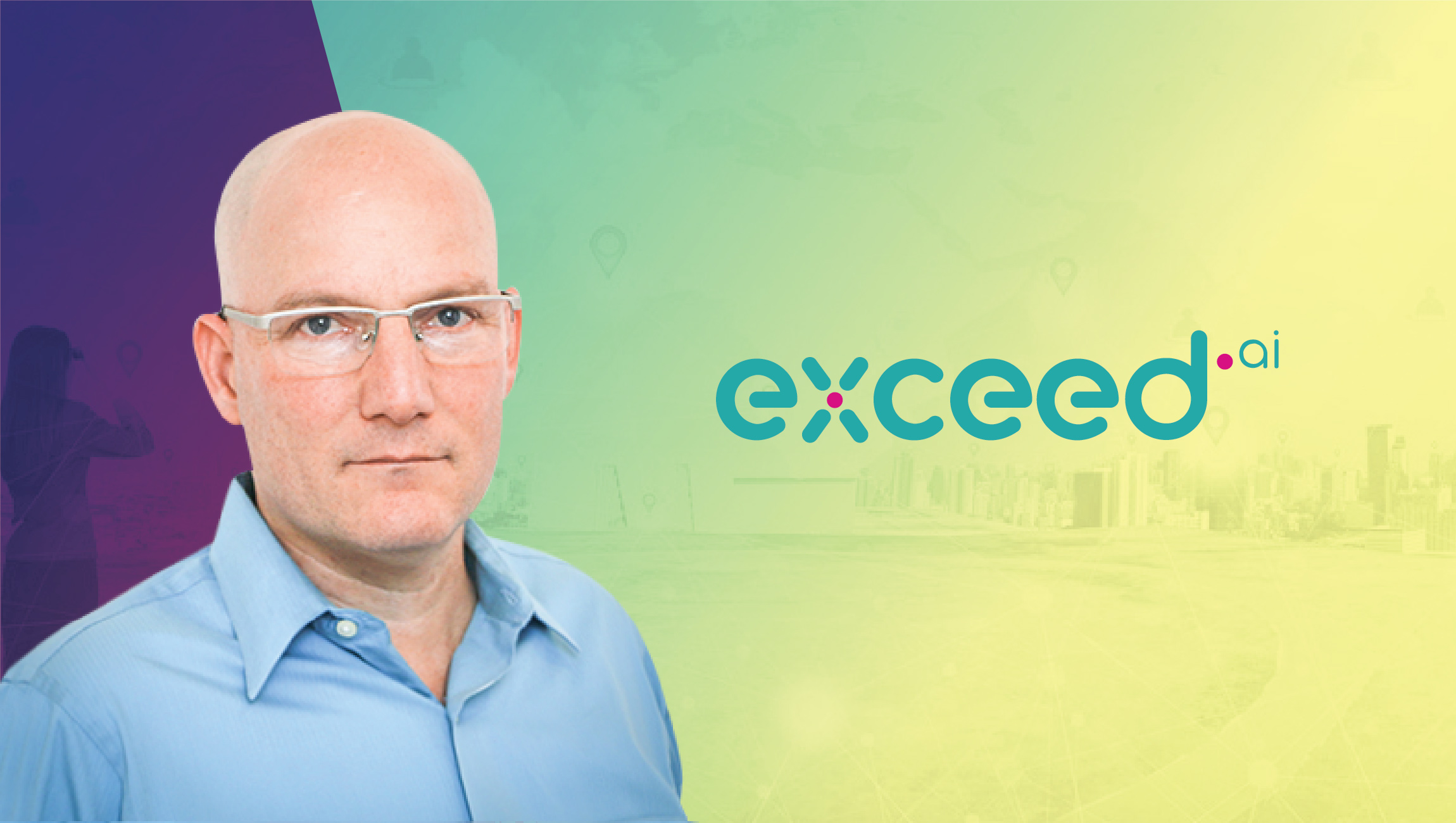 Interview with Ilan Kasan, CEO and Co-Founder, Exceed.ai