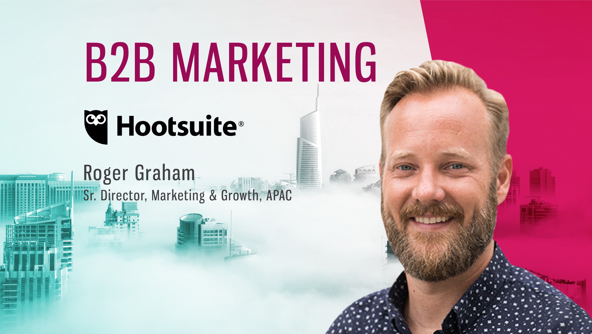 TechBytes with Roger Graham, Senior Director, Marketing and Growth, Hootsuite