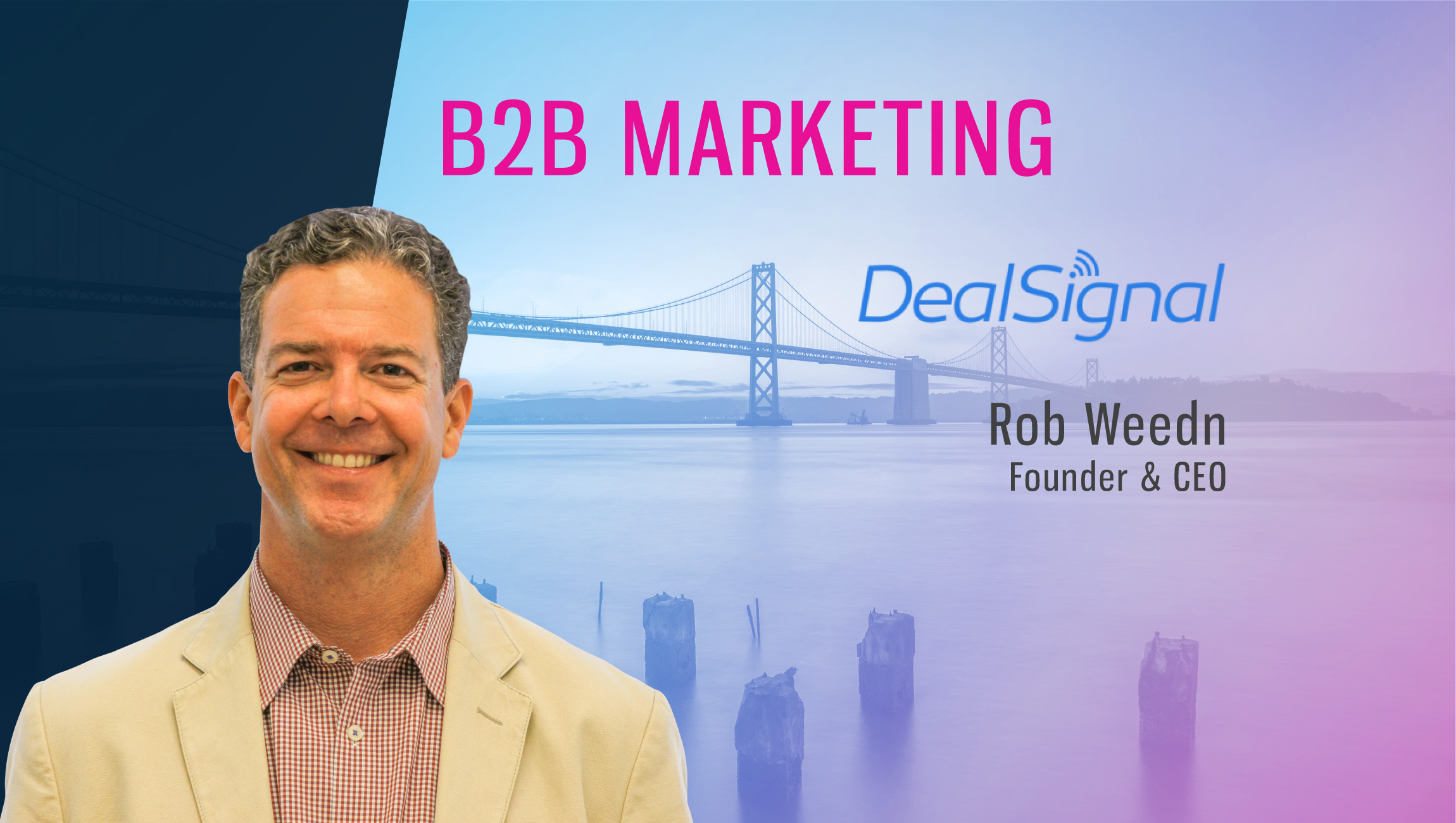 TechBytes with Rob Weedn, Founder and CEO, DealSignal