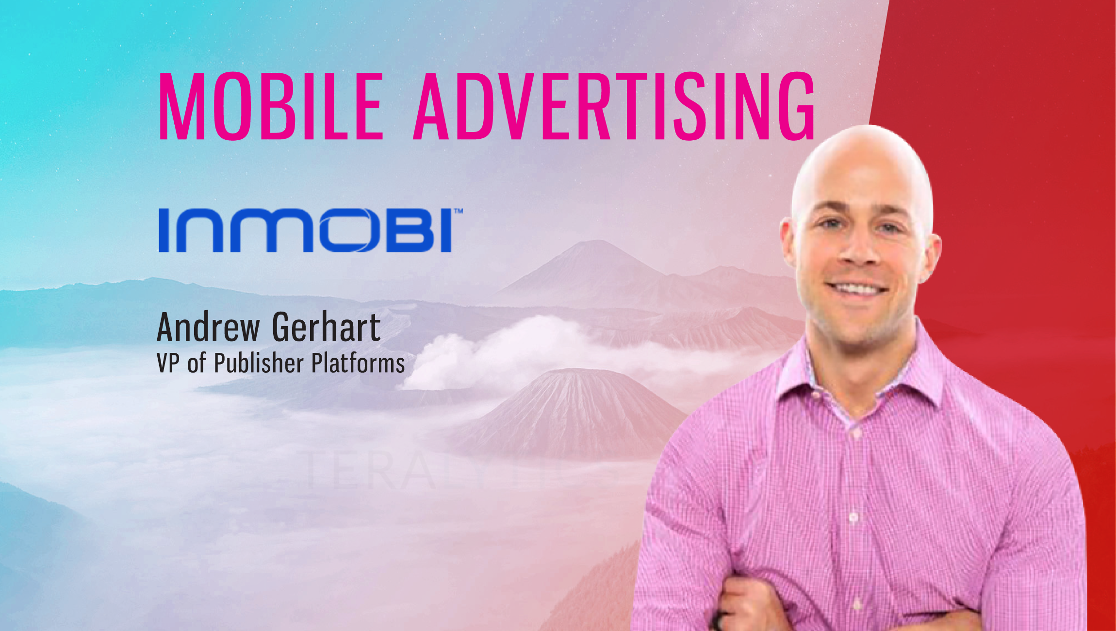 TechBytes with Andrew Gerhart, VP, Publisher Platforms, InMobi