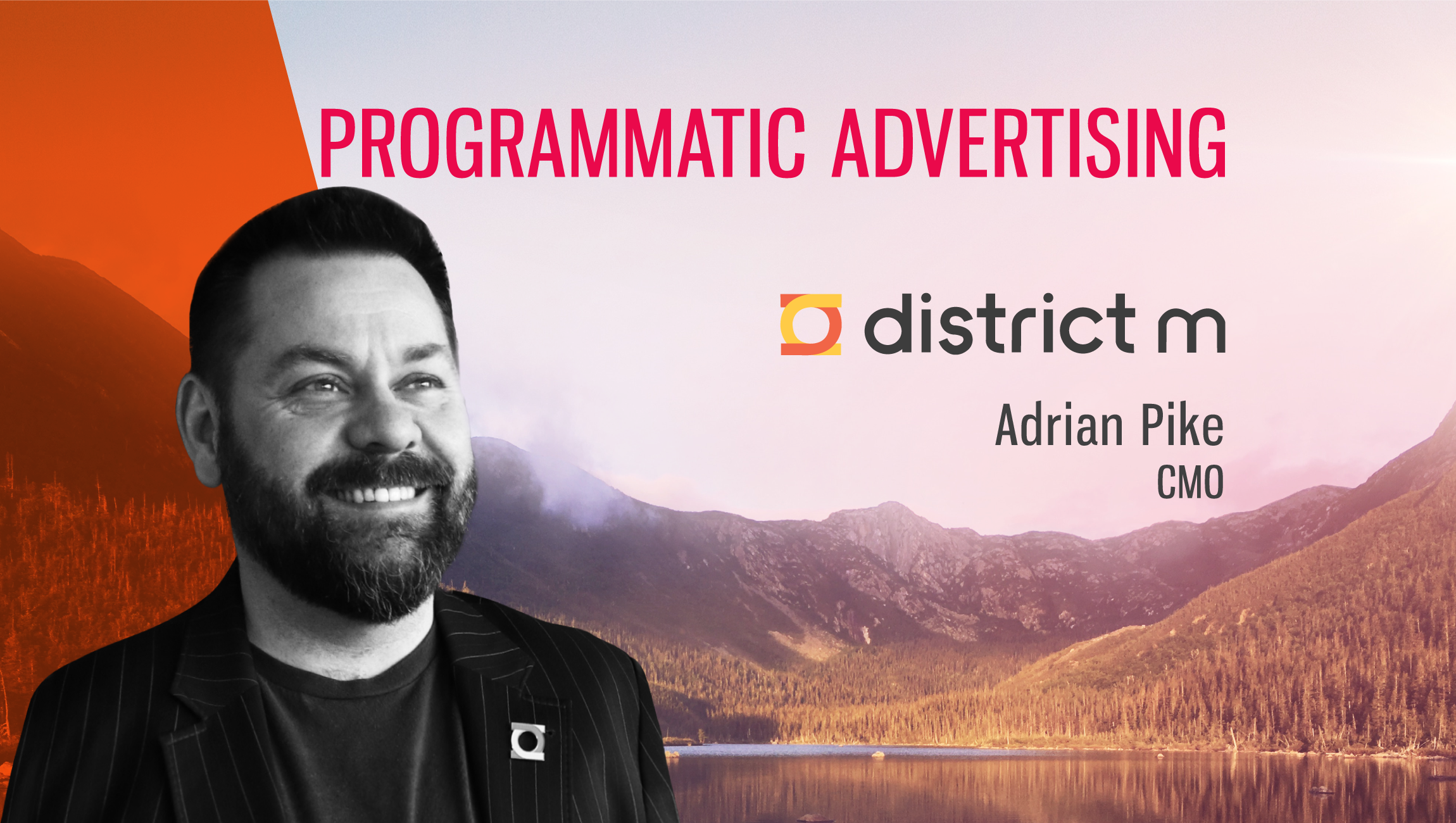 TechBytes with Adrian Pike, Chief Marketing Officer, district m