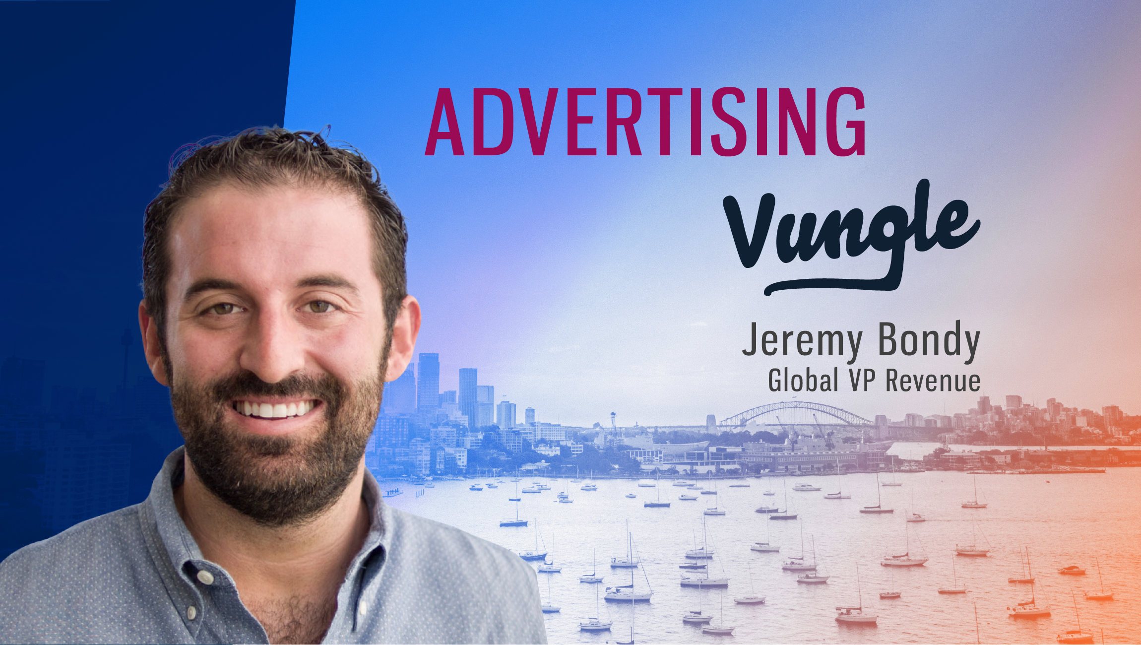 TechBytes with Jeremy Bondy, Global VP Revenue, Vungle