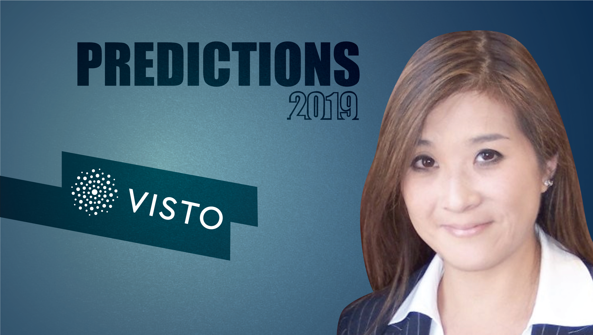 Prediction Series 2019: Interview with Kerry Bianchi, President and CEO, Visto