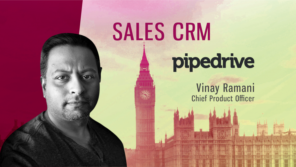 TechBytes with Vinay Ramani, Chief Product Officer at Pipedrive