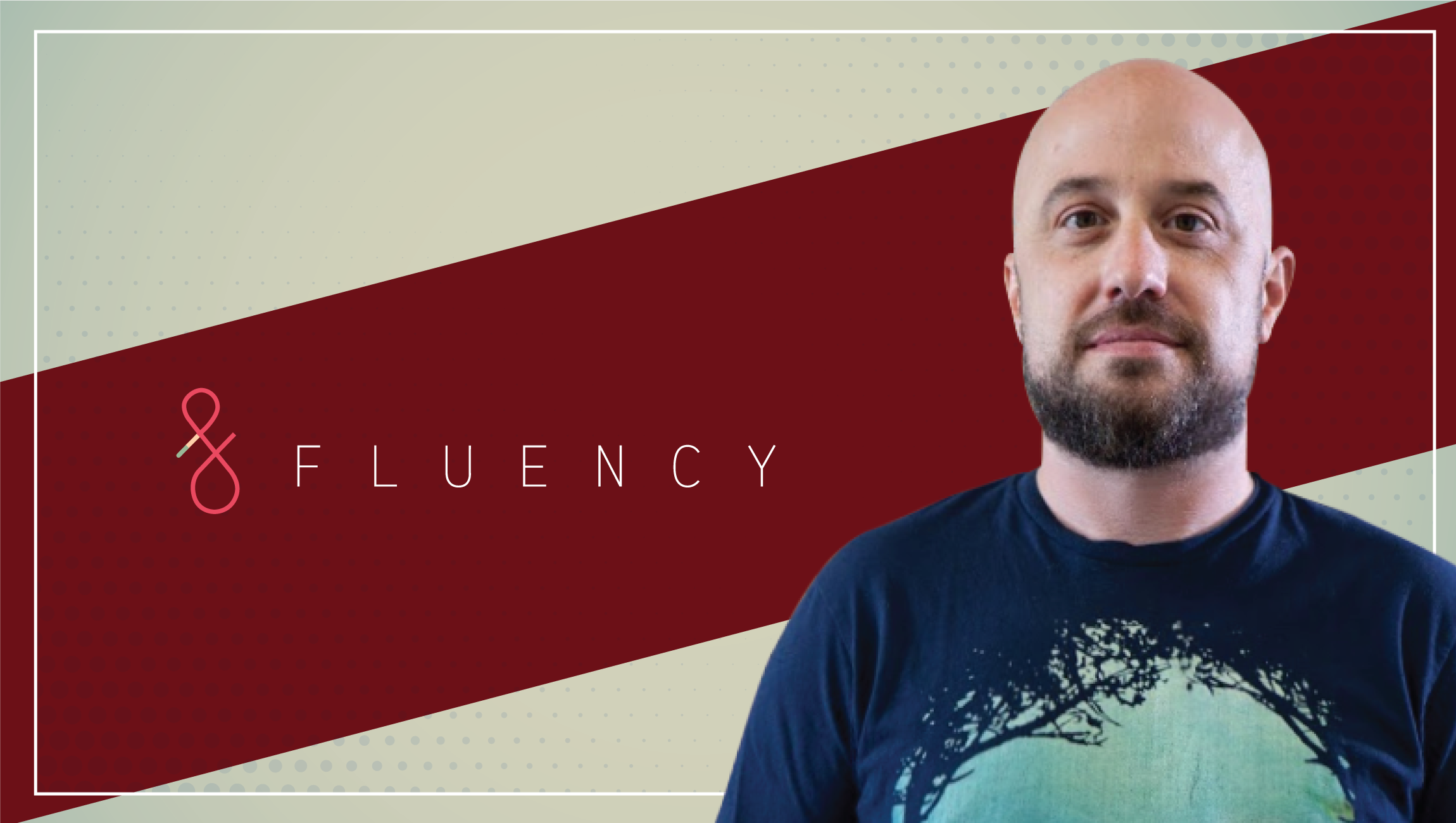 Interview with Mike Lane, CEO and Founder, Fluency