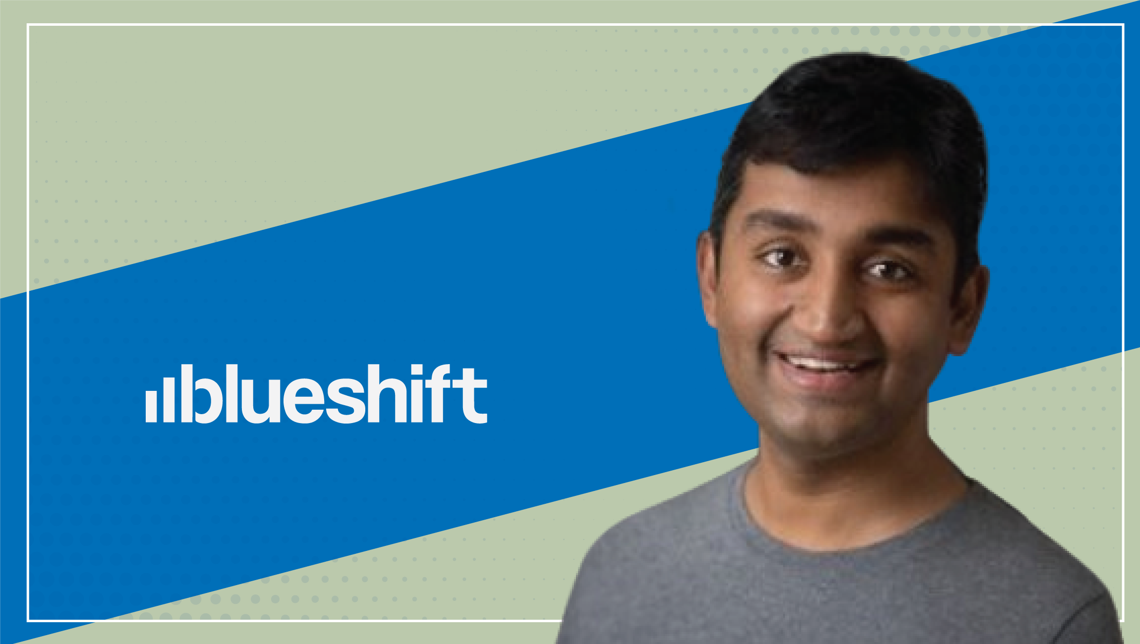 Interview with Vijay Chittoor, Co-Founder & CEO, Blueshift