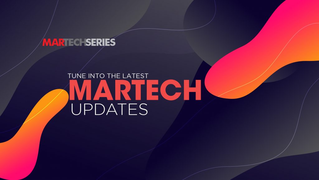 MarTech Roundup: Latest News, Insights, Funding and Sales Force Updates