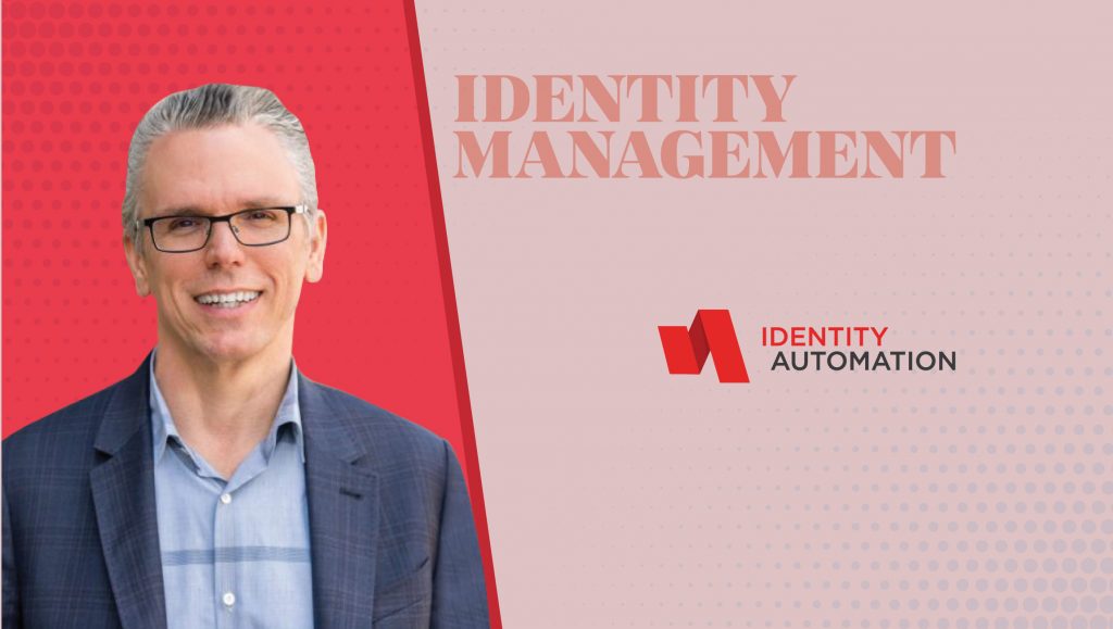 TechBytes with James Litton, CEO and Co-Founder at Identity Automation