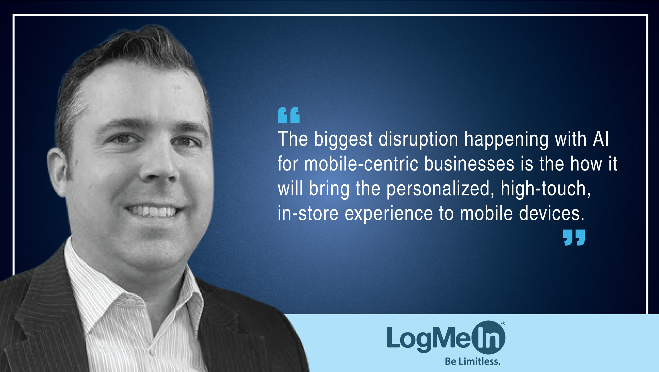 TechBytes with Ryan Lester, Senior Director of Customer Engagement Technologies at LogMeIn