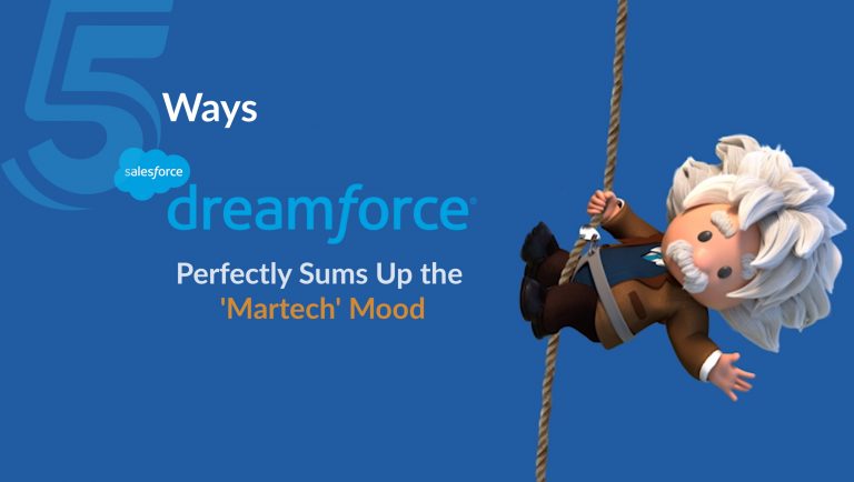 5 Ways Salesforce's Dreamforce 2019 Perfectly Sums Up the 'Martech' Mood