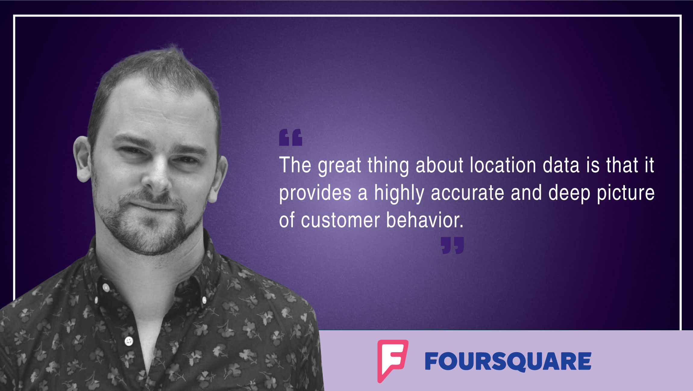 Prediction Series 2019: Interview with Tyler Simmons, Managing Director APAC at Foursquare