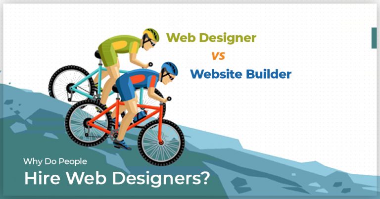 Why Do People Hire Web Designers? Web Designer Vs Website Builder