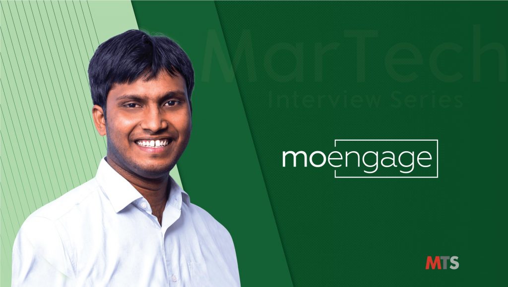 MarTech Interview with Raviteja Dodda, Founder and CEO at MoEngage Inc.