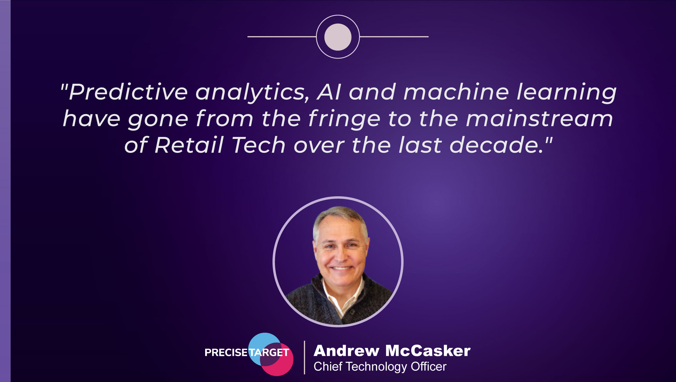 TechBytes with Andrew McCasker, Chief Technology Officer at PreciseTarget- quotes