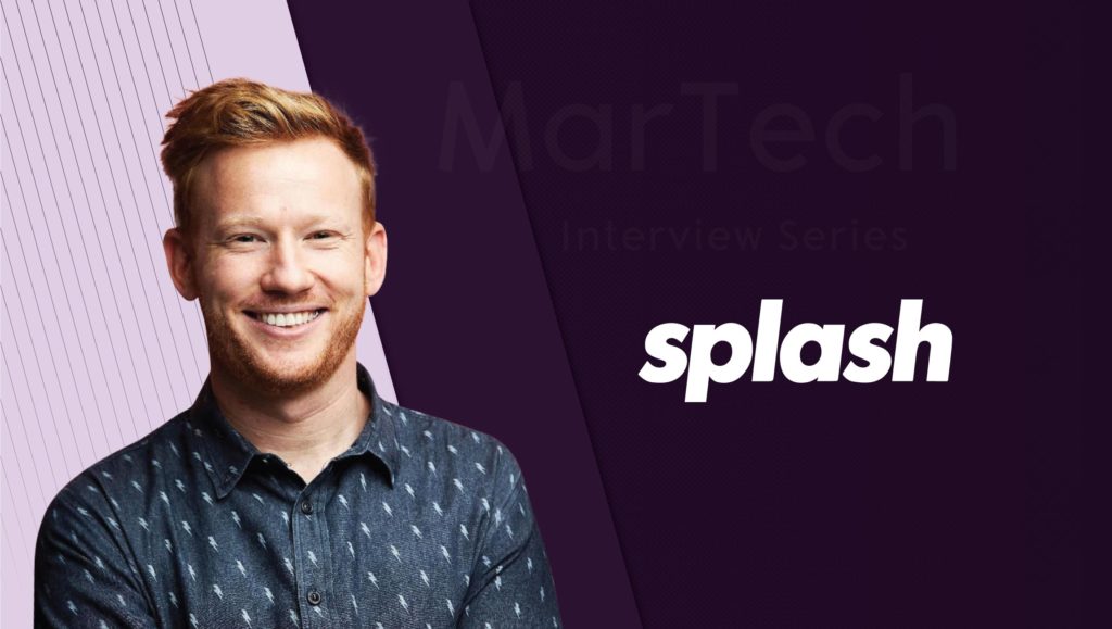 MarTech Interview with Ben Hindman, Co-Founder and CEO at Splash