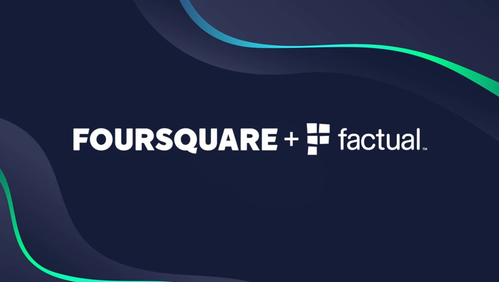 Factual + Foursquare Announce World's Most-Powerful Location Engine Pairing