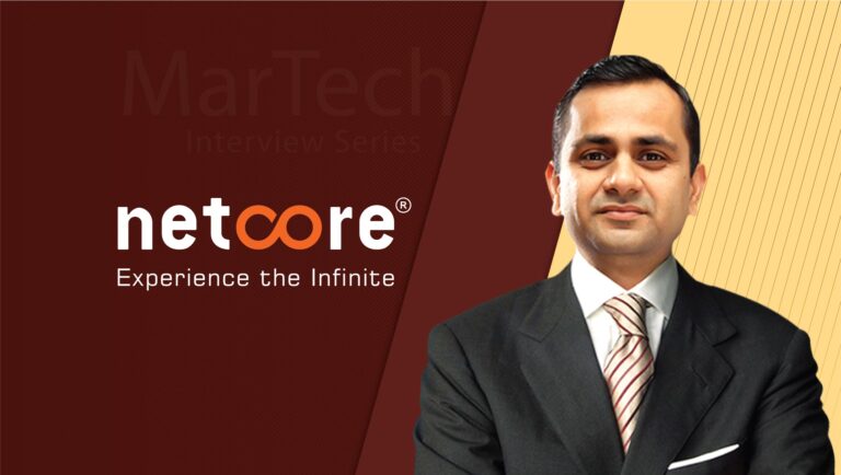 MarTech Interview with Kalpit Jain, Group CEO at Netcore Solutions