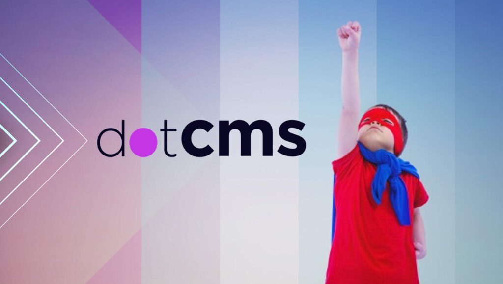 dotCMS Enhances NoCode Support, Revamps User Experience