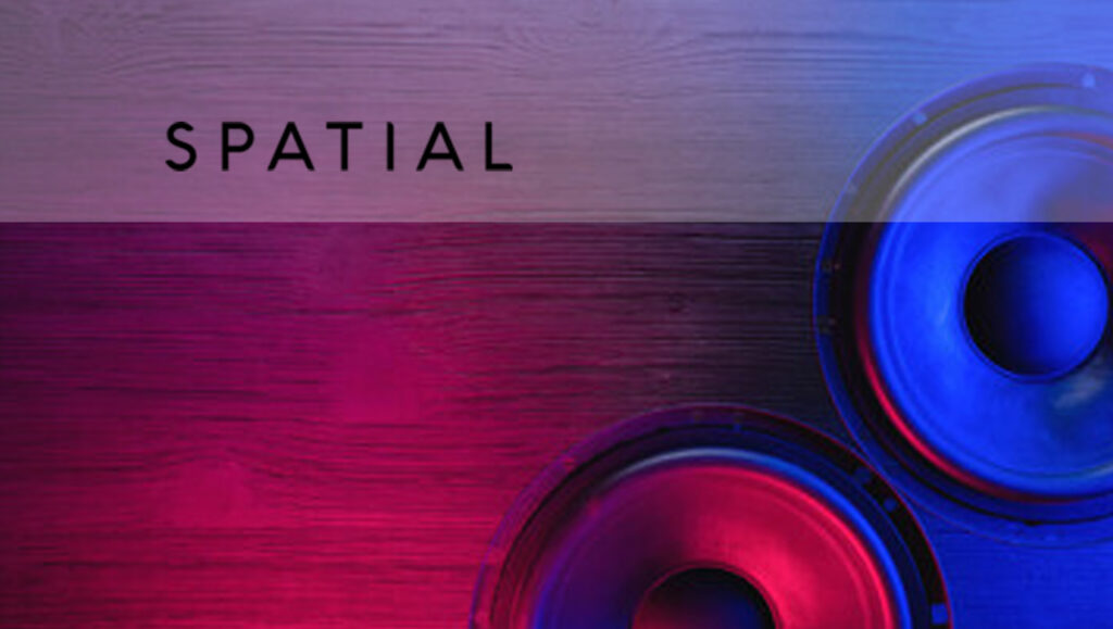 Spatial Launches Immersive Audio Experiences As A Service