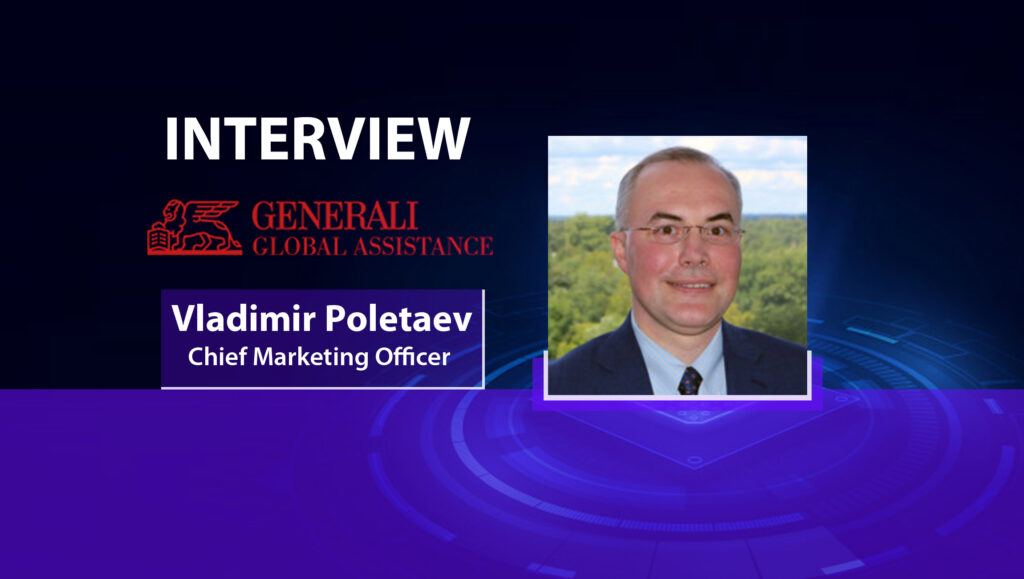 MarTech Interview with Vladimir Poletaev, Chief Marketing Officer of Generali Global Assistance