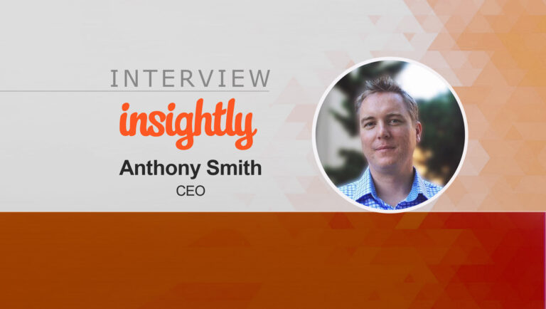 MarTech Interview with Anthony Smith, CEO at Insightly