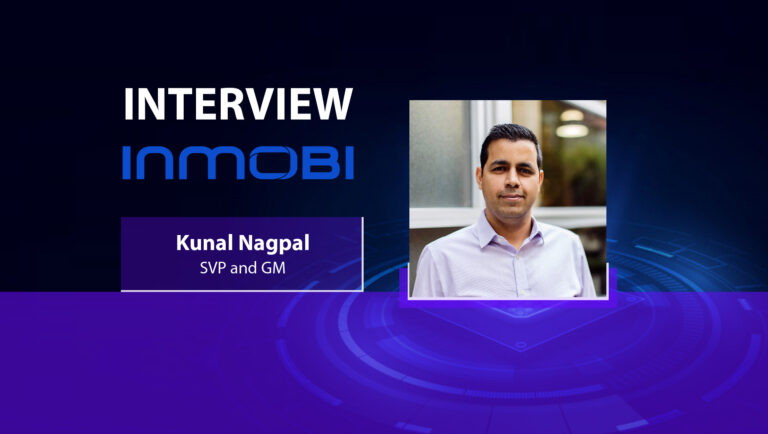 MarTech Interview with Kunal Nagpal, SVP and GM at InMobi Exchange