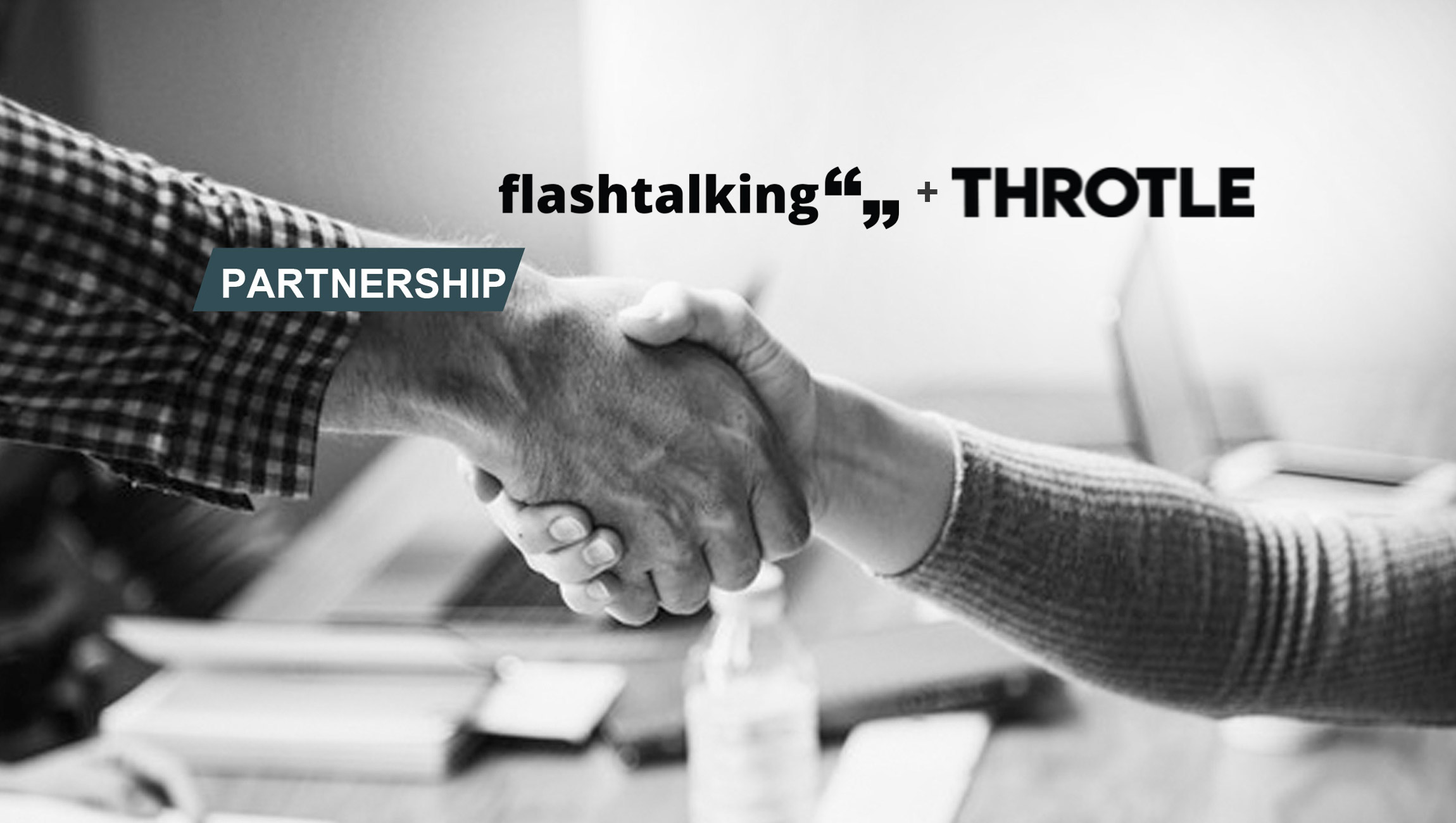 Flashtalking and Throtle Partner to Provide Seamless,Transparent Data Onboarding and Distribution Option for Clients