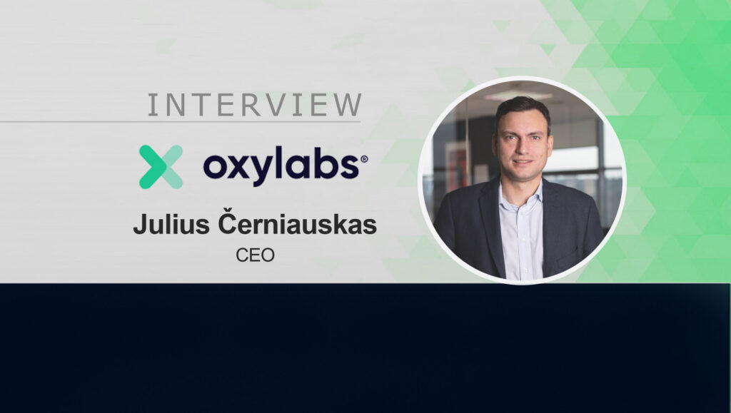 MarTech Interview with Julius Černiauskas, CEO at Oxylabs